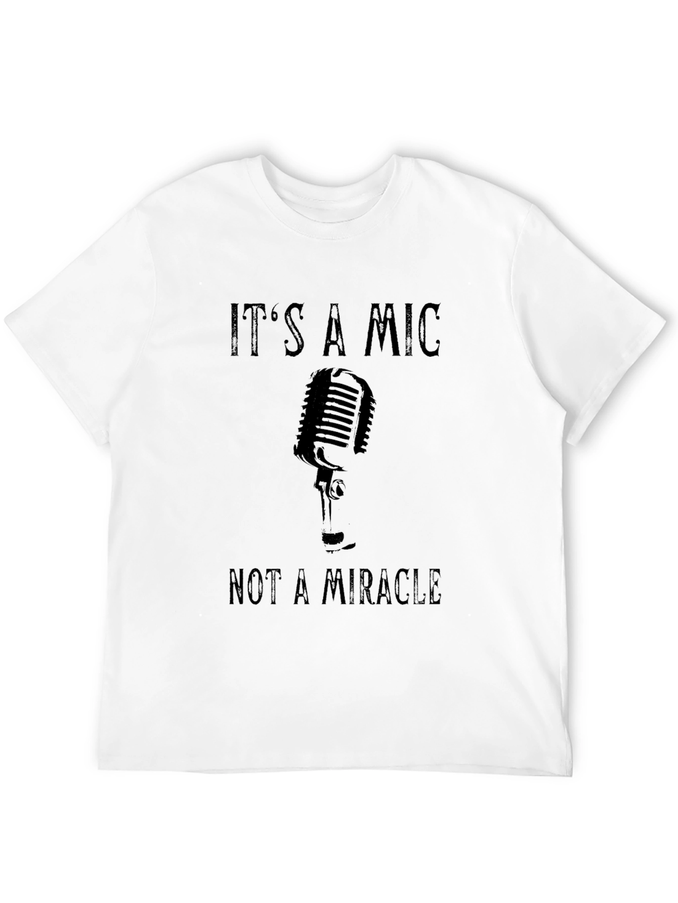 Black It's A Mic Not A Miracle Graphic T-Shirt view 12
