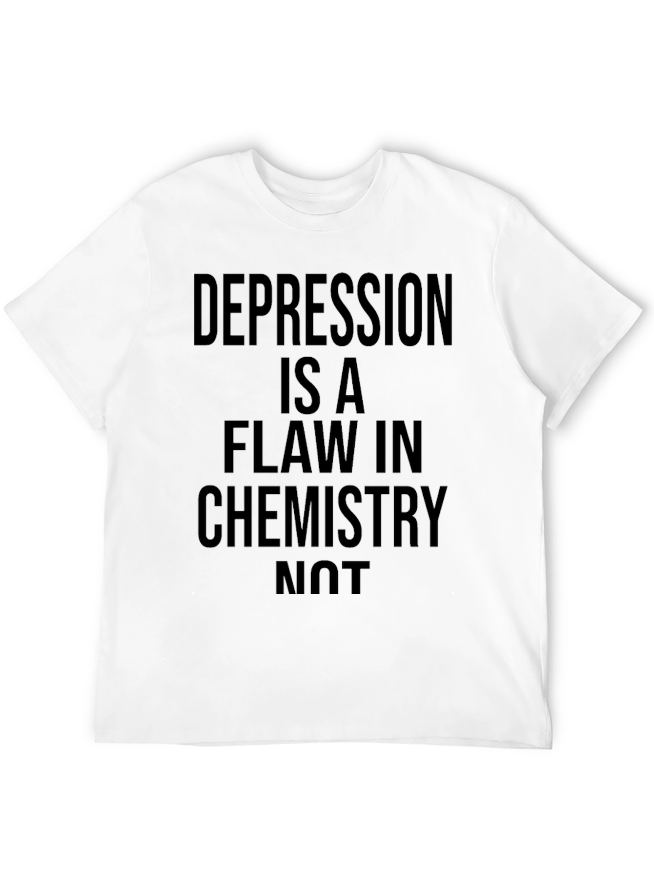 Black Depression is a Flaw in Chemistry Graphic Tee view 12