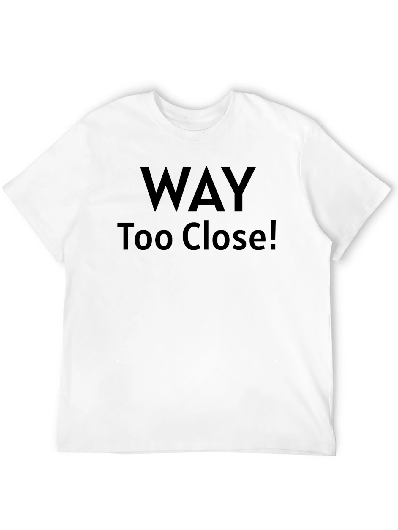 Black Way Too Close! Graphic T-Shirt view 12
