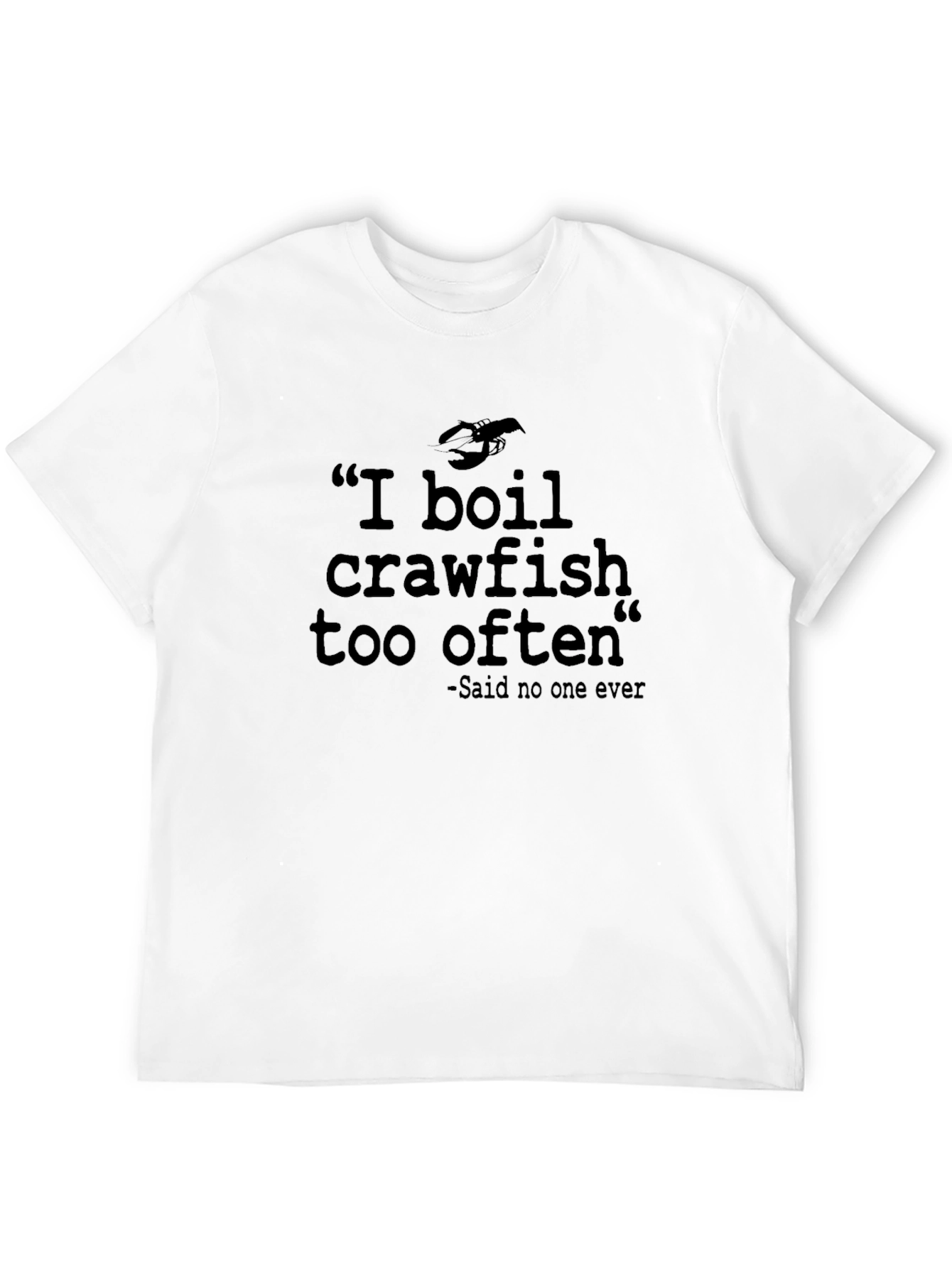 Black I Boil Crawfish Too Often T-Shirt view 12