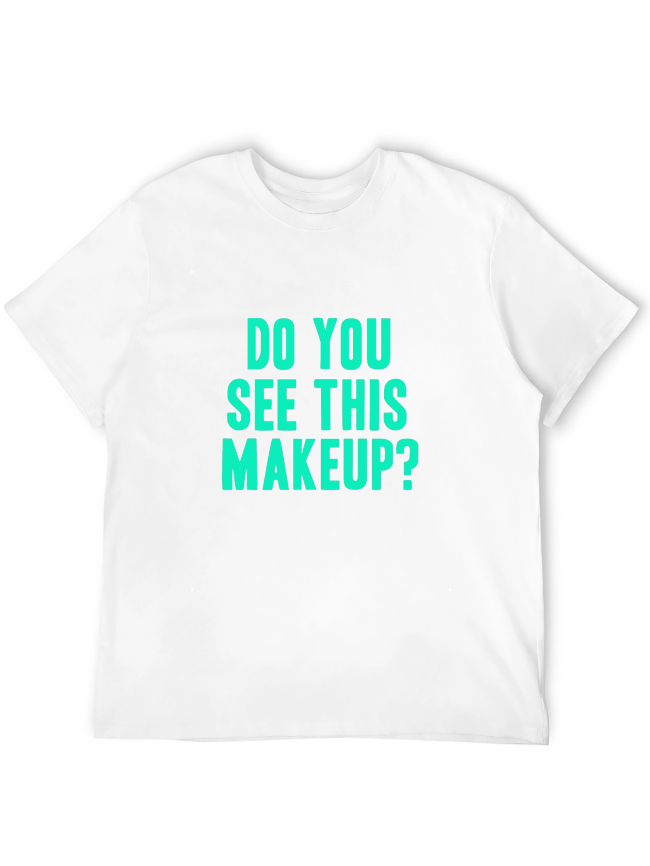 Black Do You See This Makeup? Black Graphic T-Shirt view 12