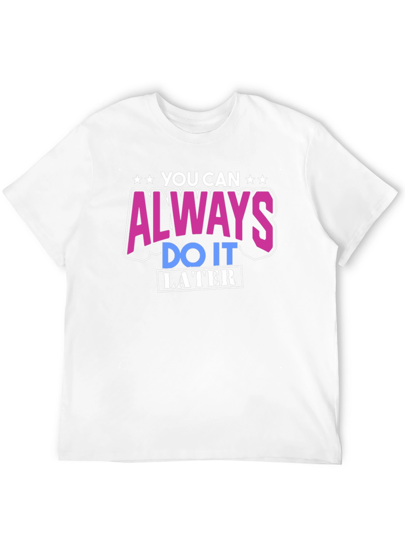 Black You Can Always Do It Later T-Shirt view 12