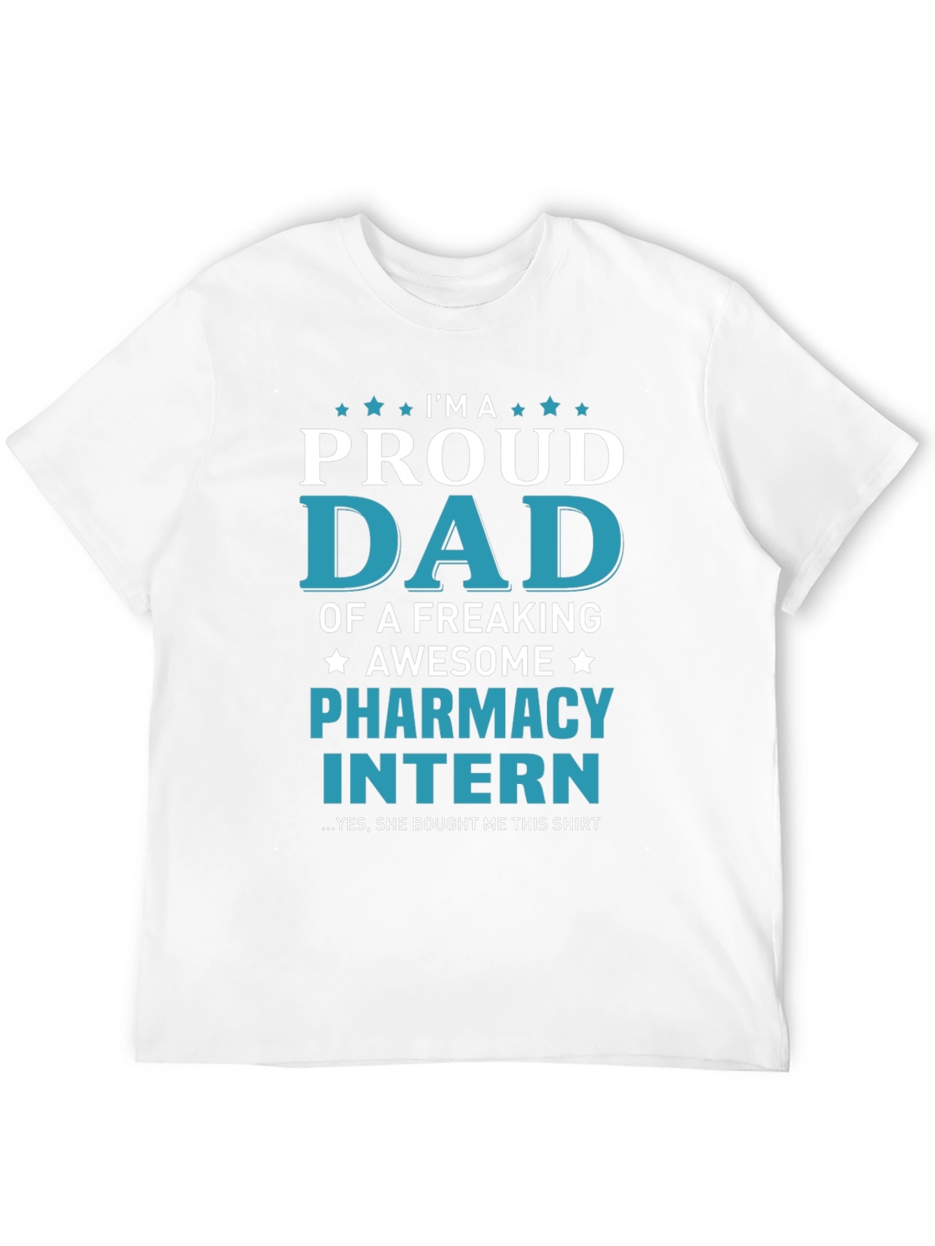 Proud Dad of Pharmacy Intern T-Shirt - Awesome Gift! - 12