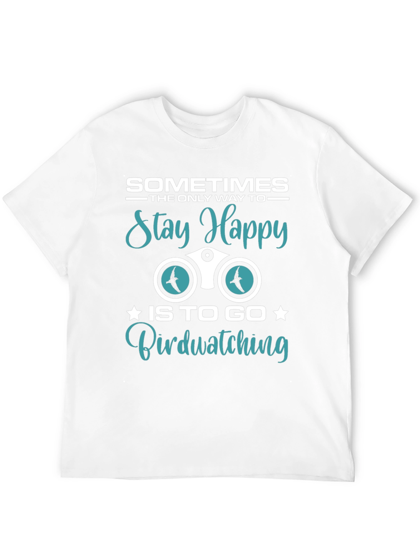 Black Birdwatching T-Shirt: Sometimes Stay Happy view 12