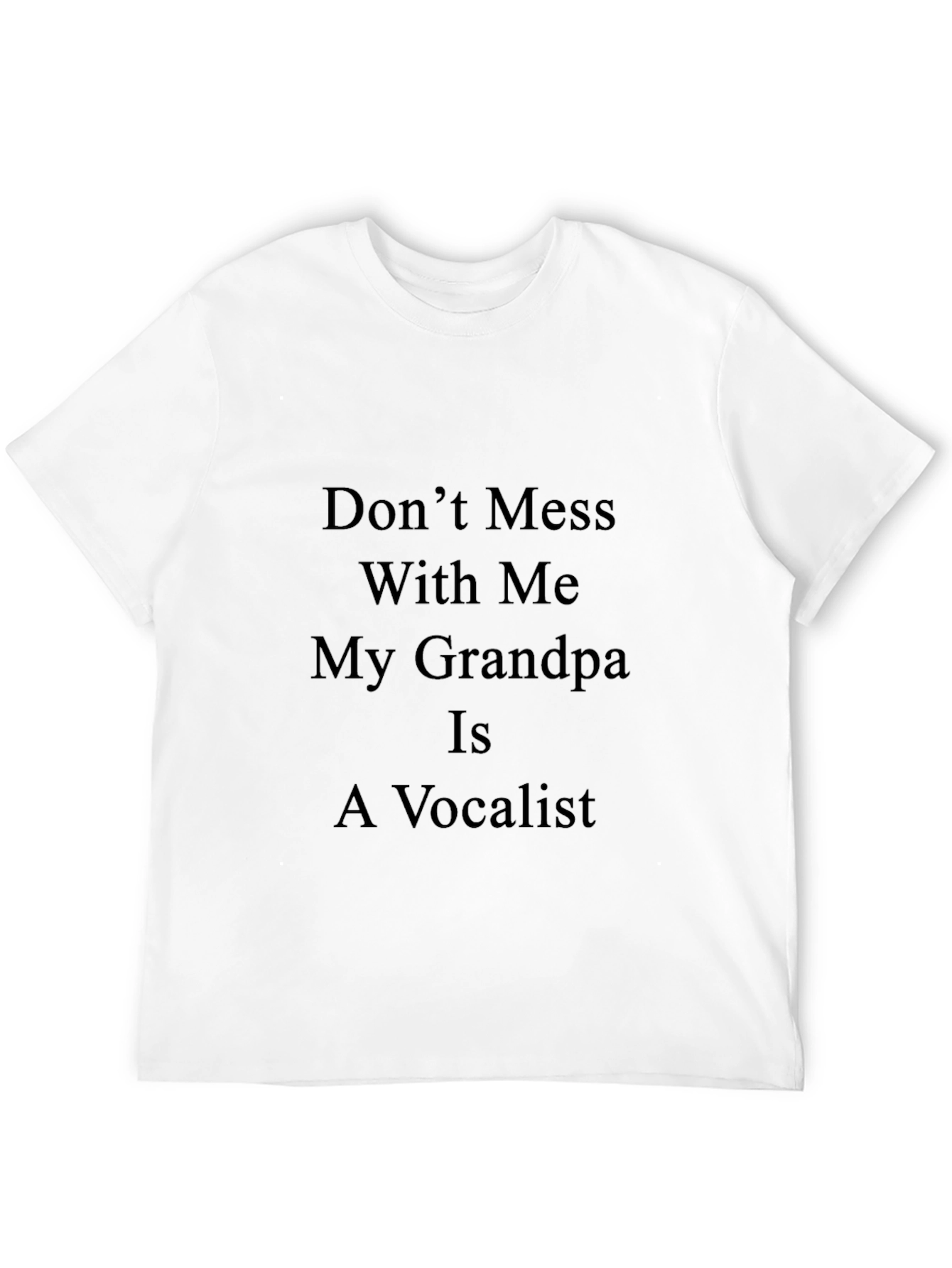Black Don't Mess With Me Grandpa Vocalist Black T-Shirt view 12
