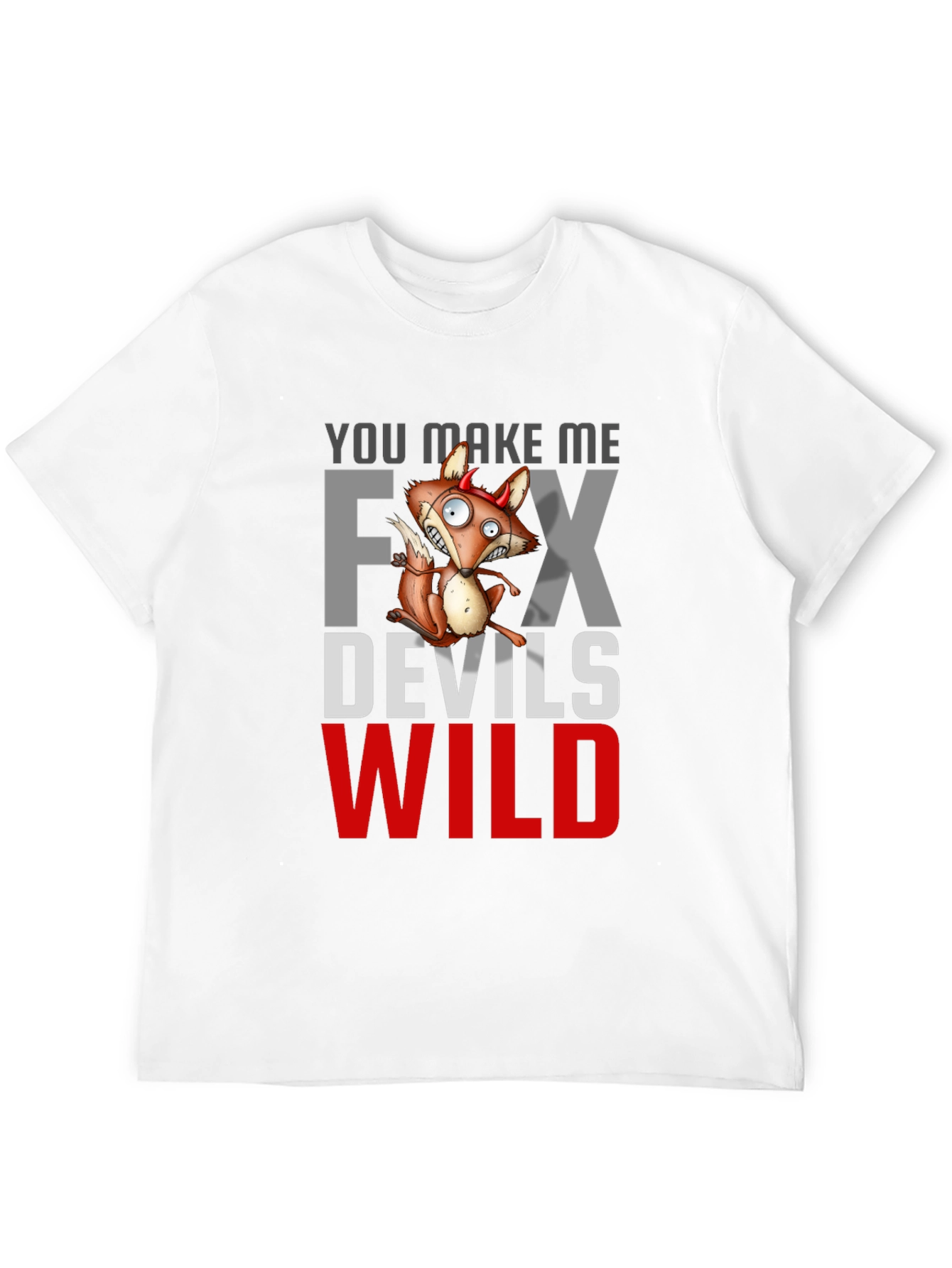 Black You Make Me Fox Devils Wild T-Shirt view 12