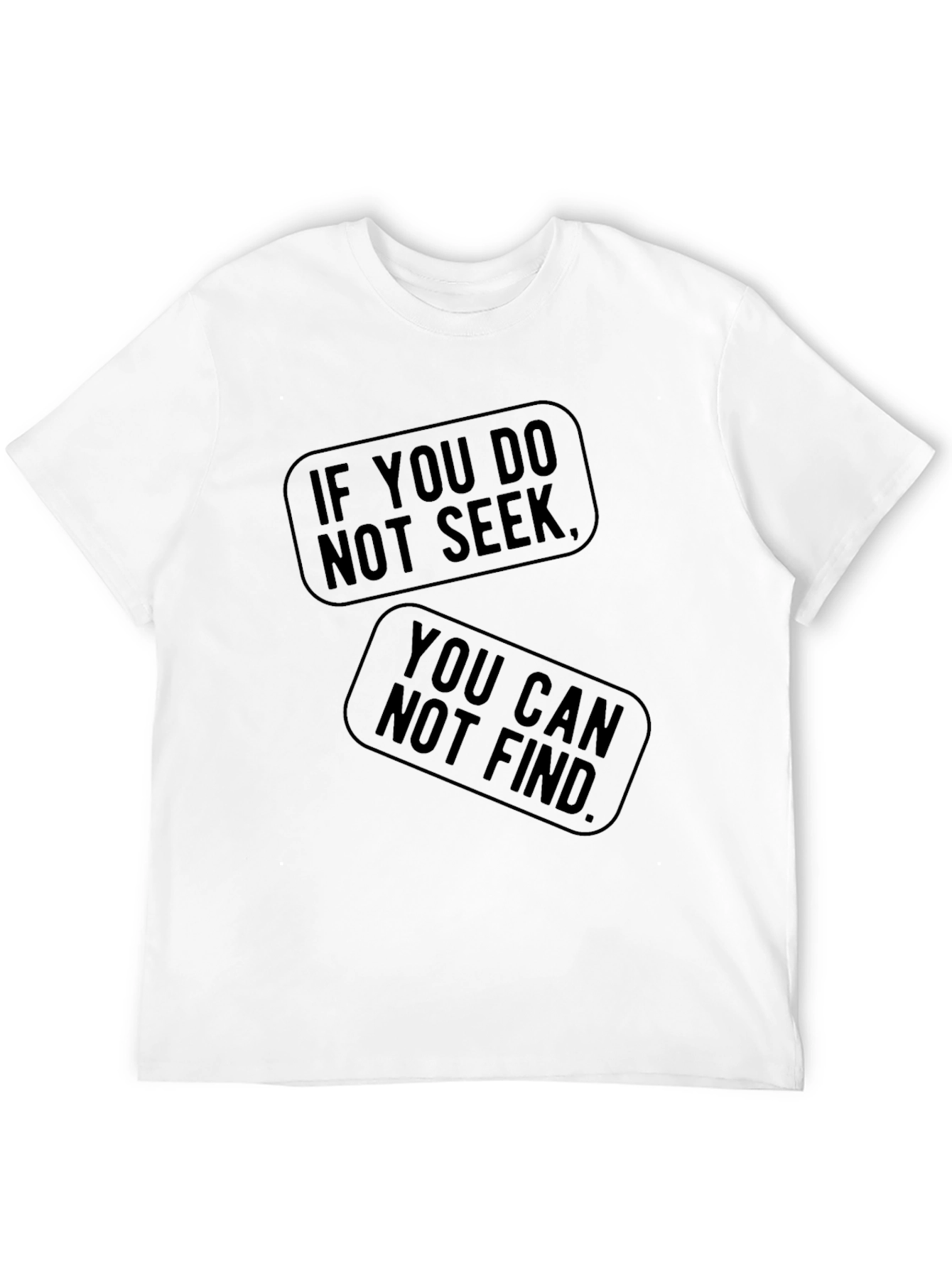 Black If You Do Not Seek T-Shirt - You Can Not Find view 12