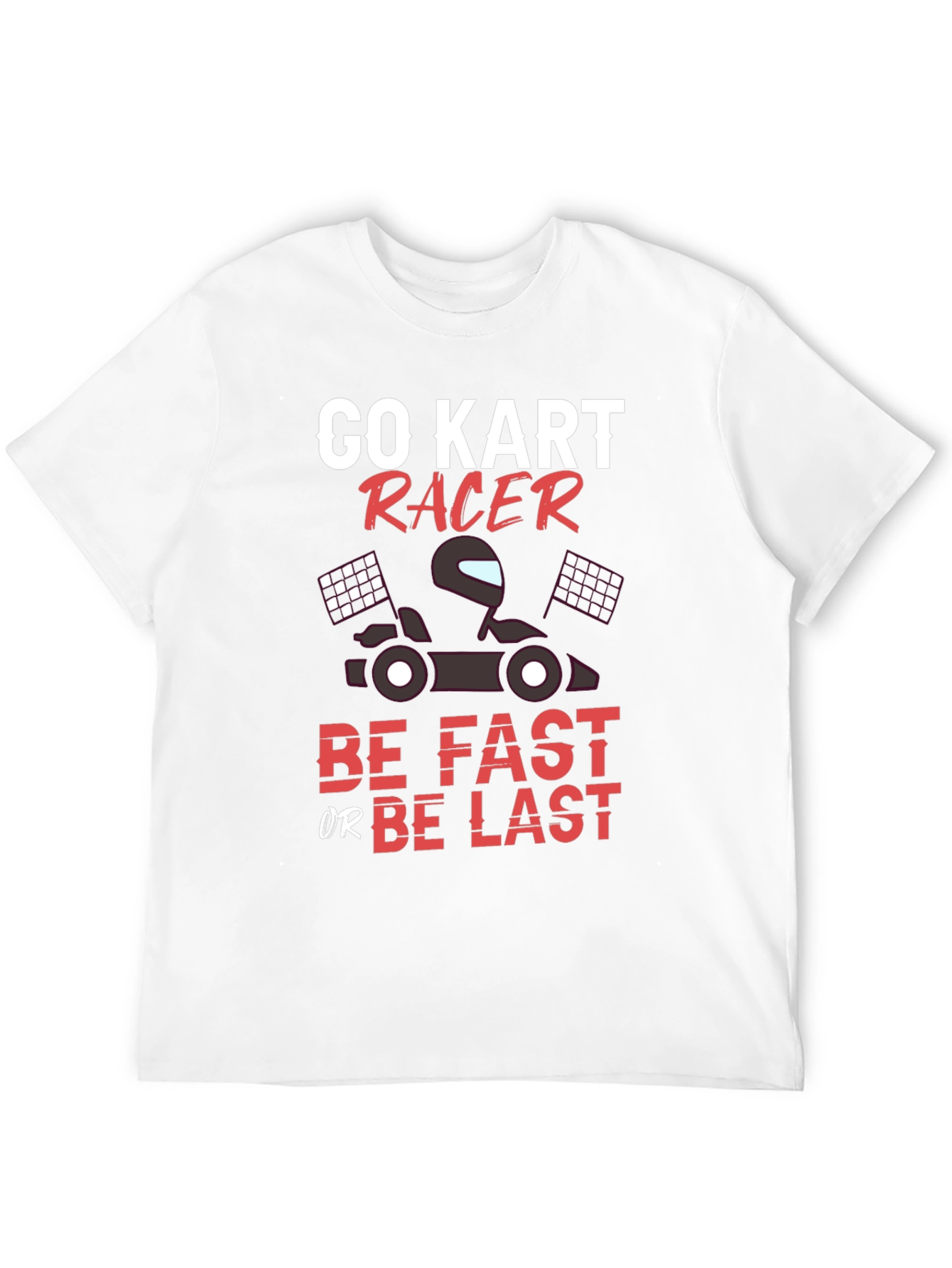 Black Go Kart Racer T-Shirt - Be Fast or Be Last Tee view 12