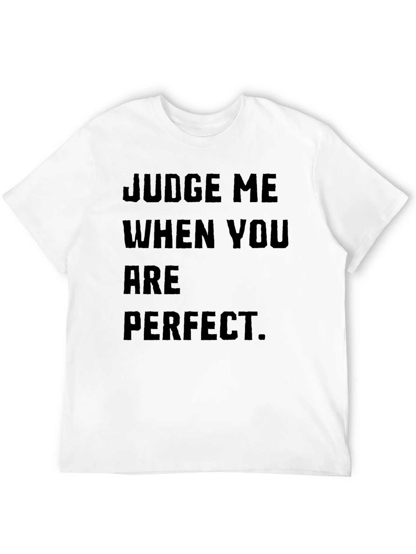 Black Judge Me When You Are Perfect Black T-Shirt view 12