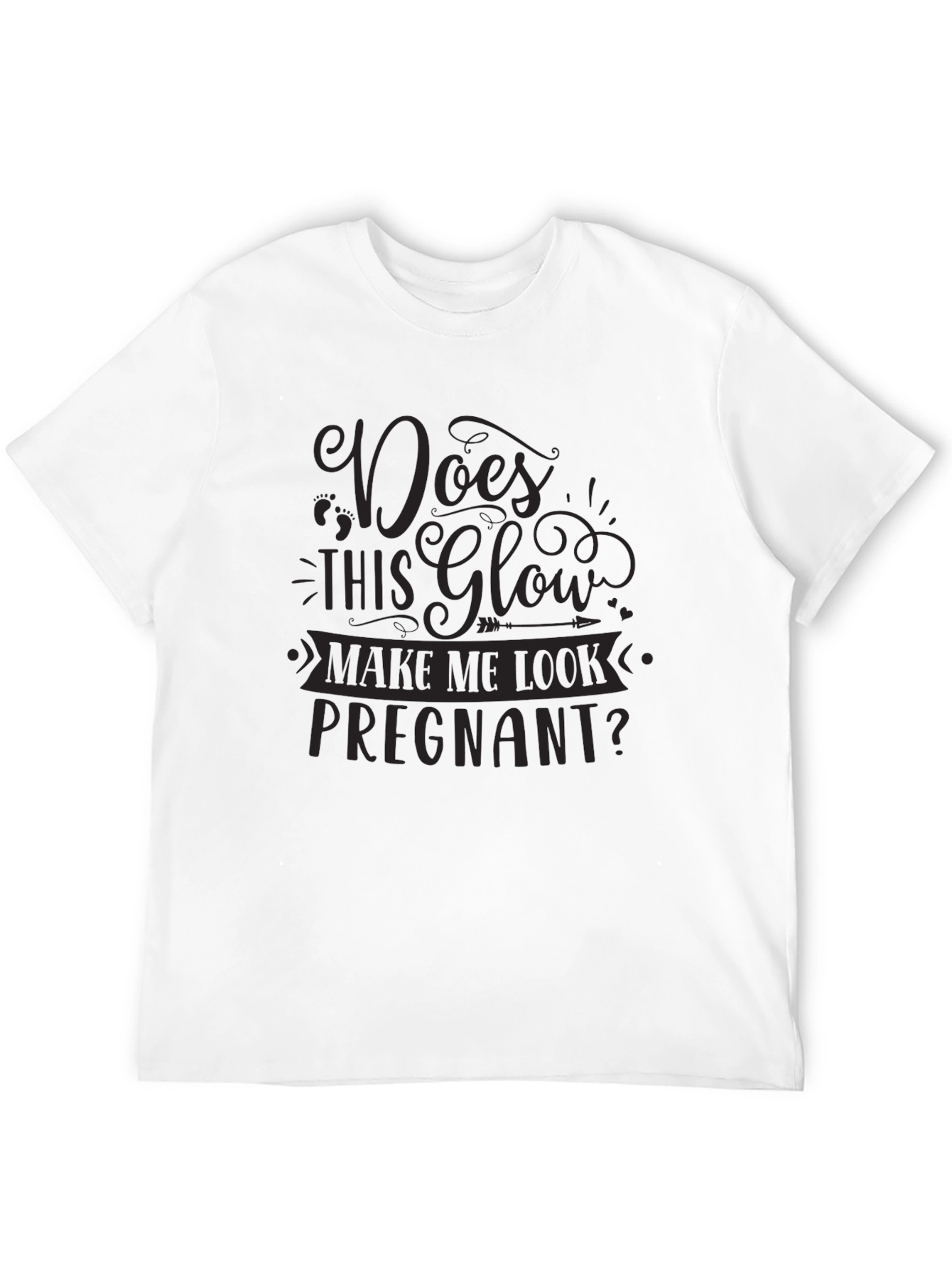 Black Does This Glow Make Me Look Pregnant? Graphic Tee view 12