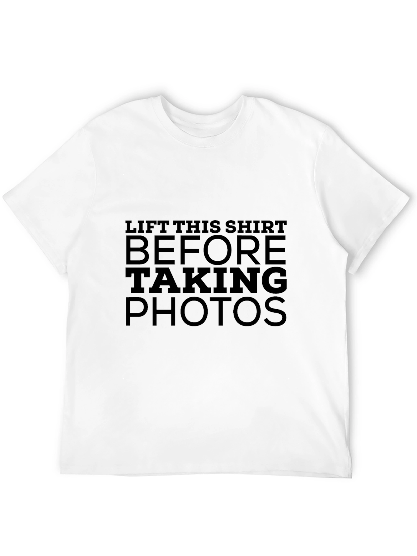 Black Lift This Shirt Before Taking Photos Black T-Shirt view 12