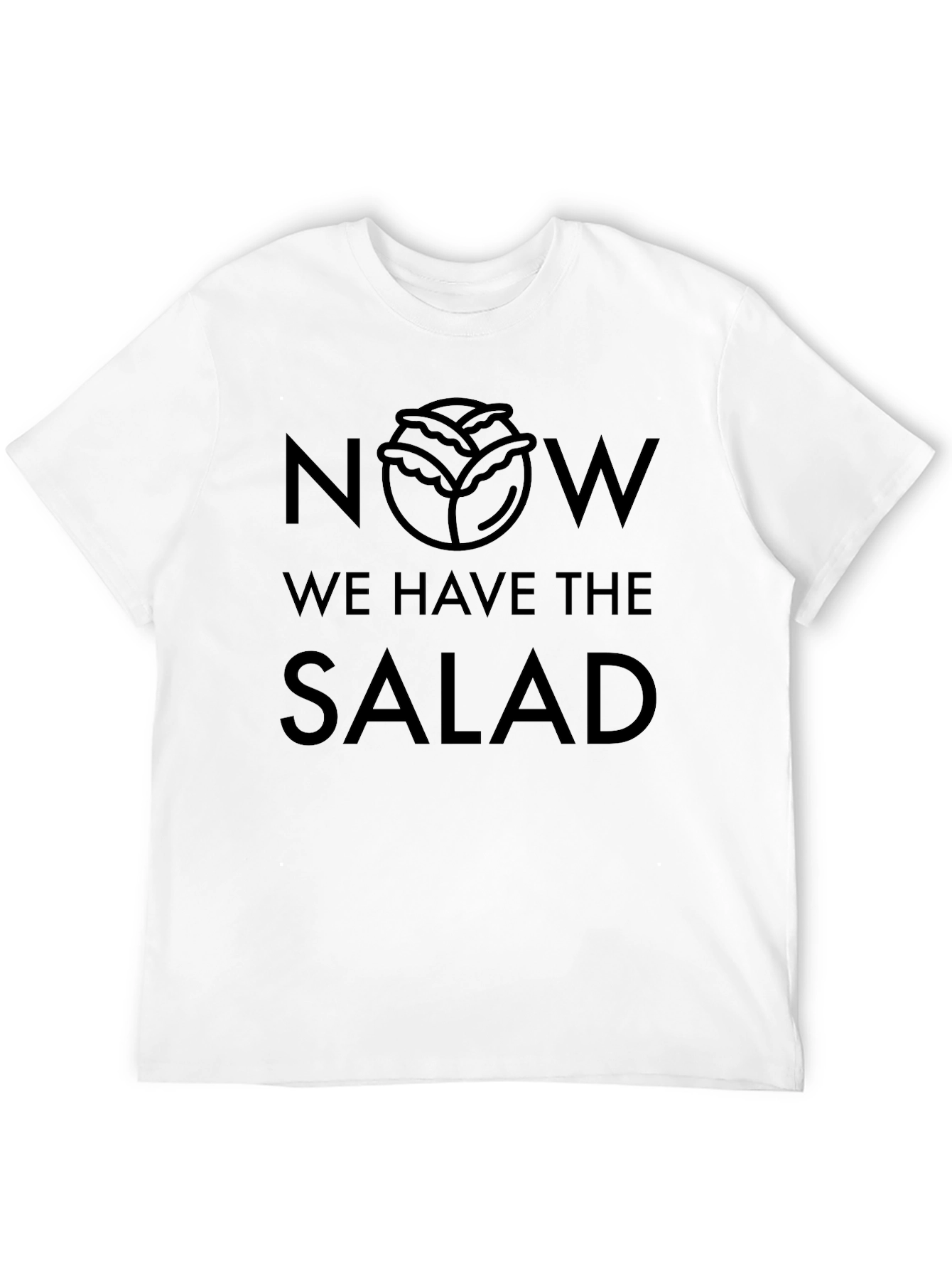 Black Now We Have the Salad Funny Foodie T-Shirt view 12
