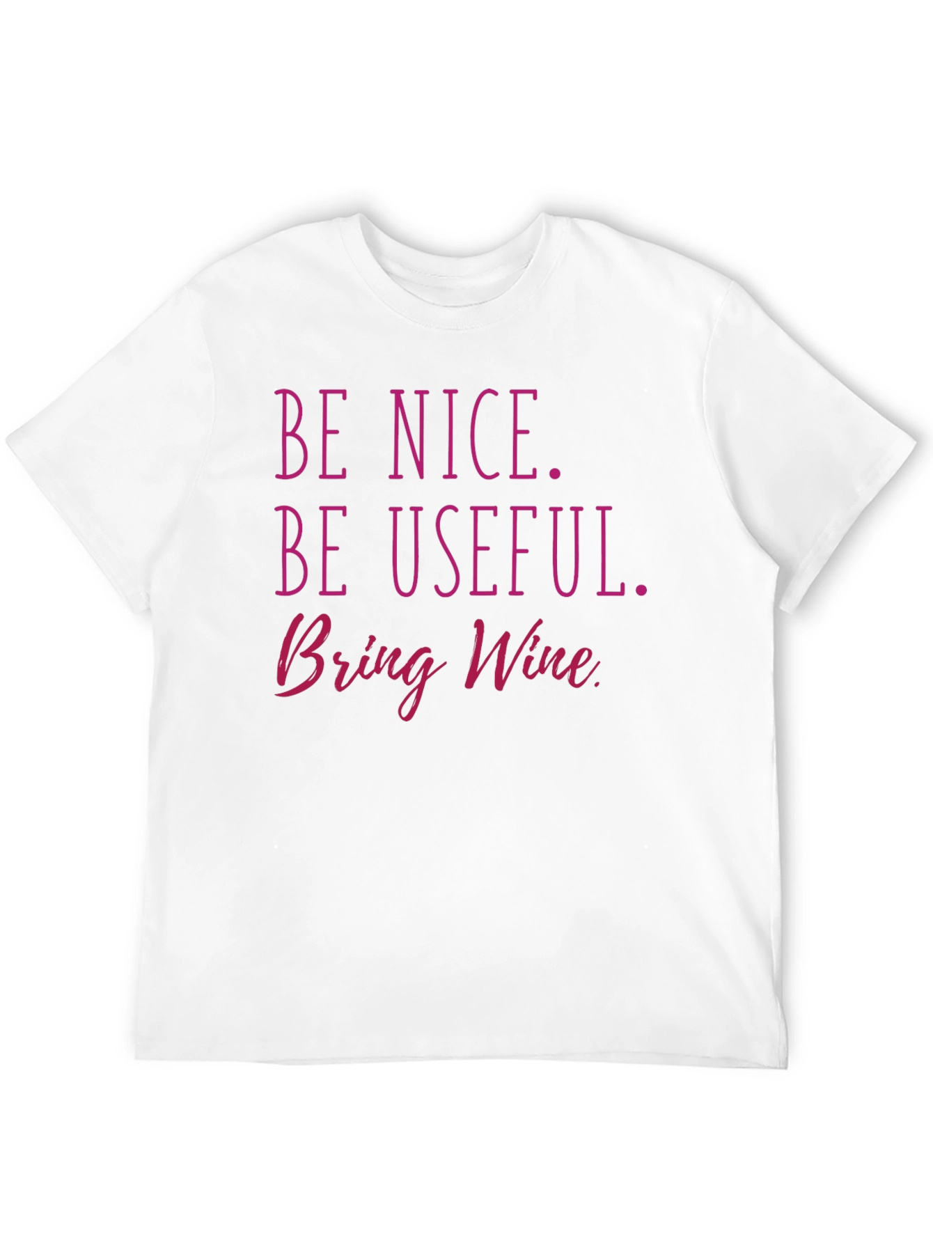 Black Be Nice, Be Useful, Bring Wine T-Shirt view 12