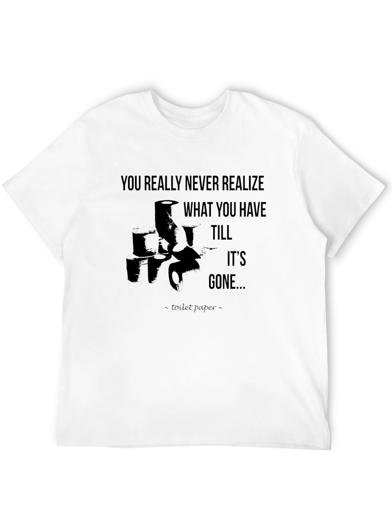 Black Toilet Paper Quote Graphic Tee Humor T-Shirt view 12