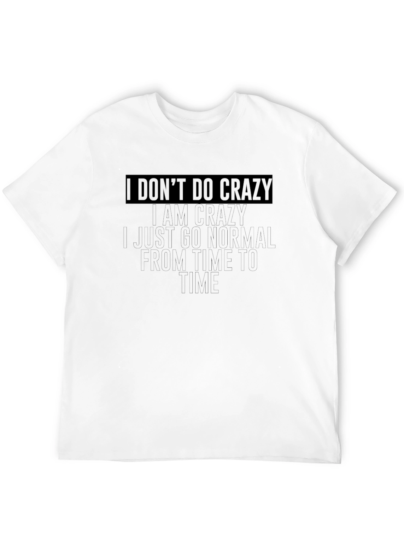 Black I Don't Do Crazy T-Shirt - Funny Graphic Tee view 12