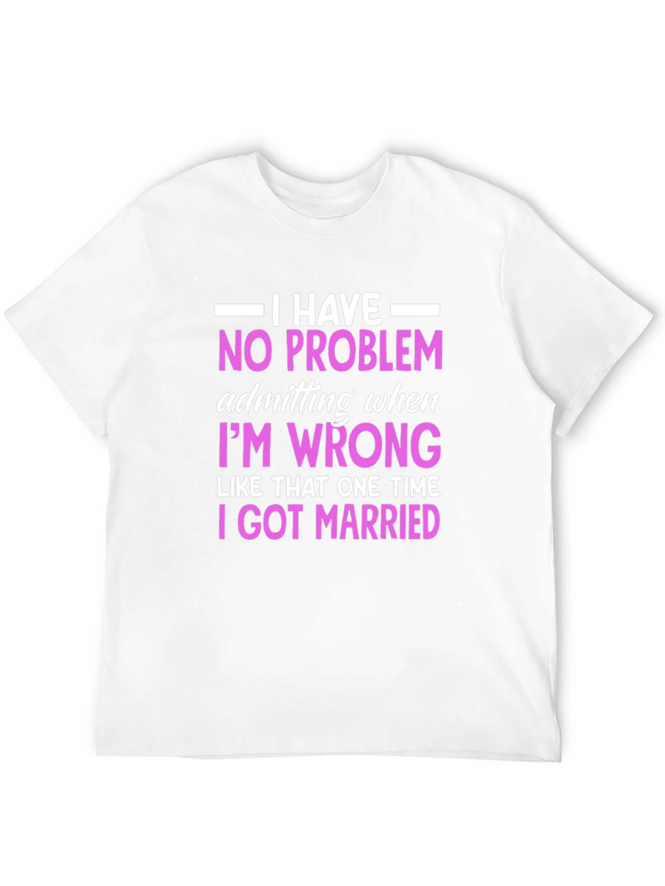 Black Funny Marriage T-Shirt - I Have No Problem Admitting view 12