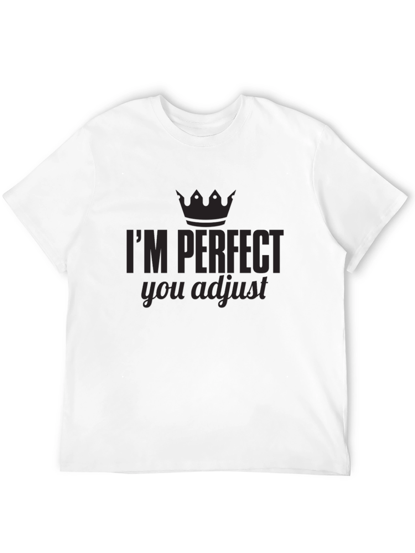 Black I'm Perfect You Adjust Graphic Tee view 12