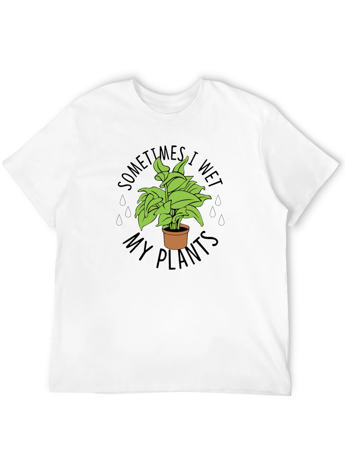 Black Sometimes I Wet My Plants Funny T-Shirt view 12