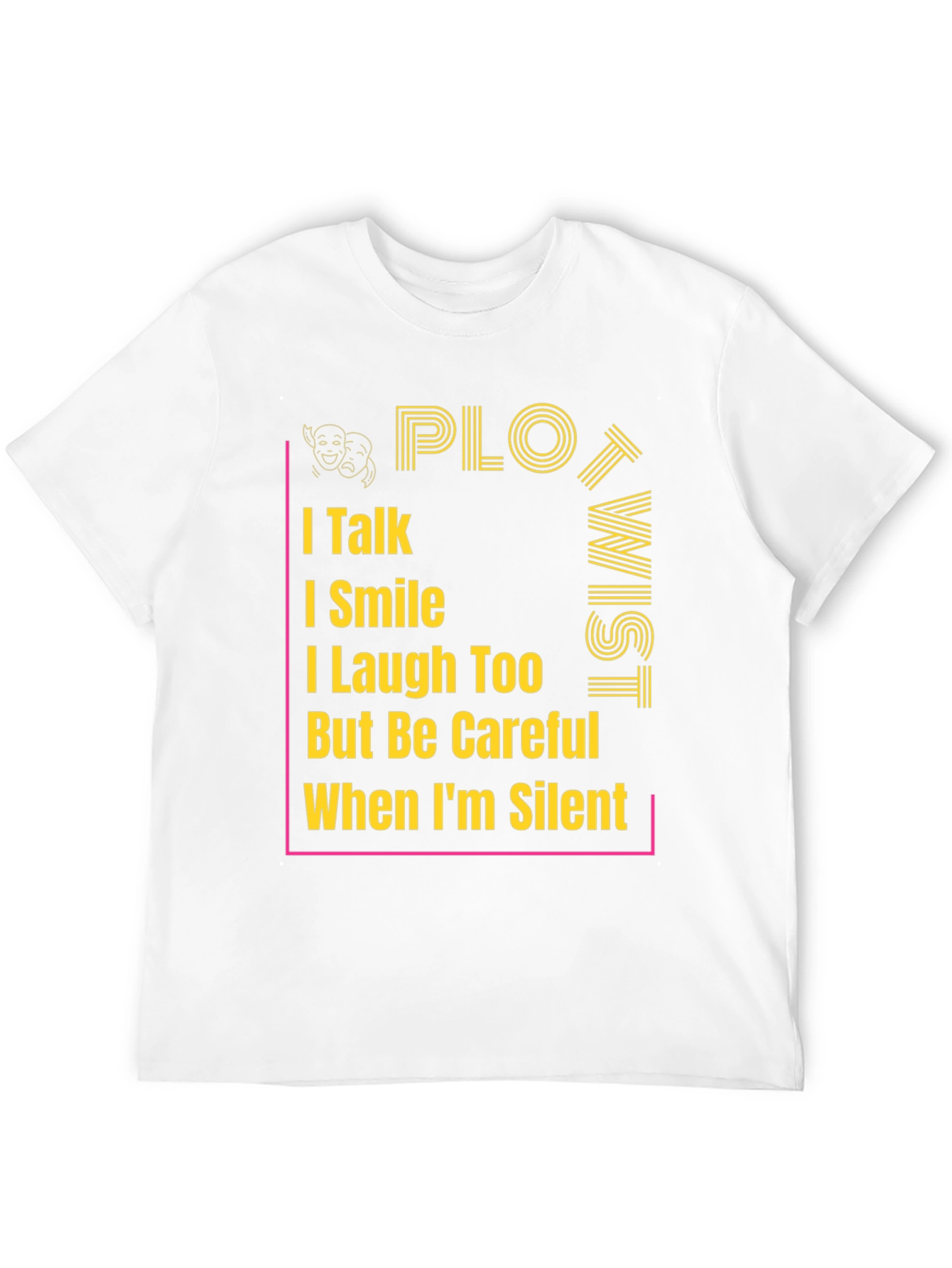 Plot Twist T-Shirt - I Talk, I Smile Graphic Tee - 12