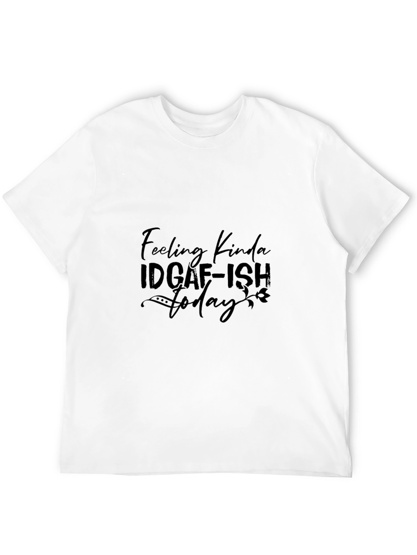 Black Feeling Kinda IDGAF-ISH T-Shirt view 12