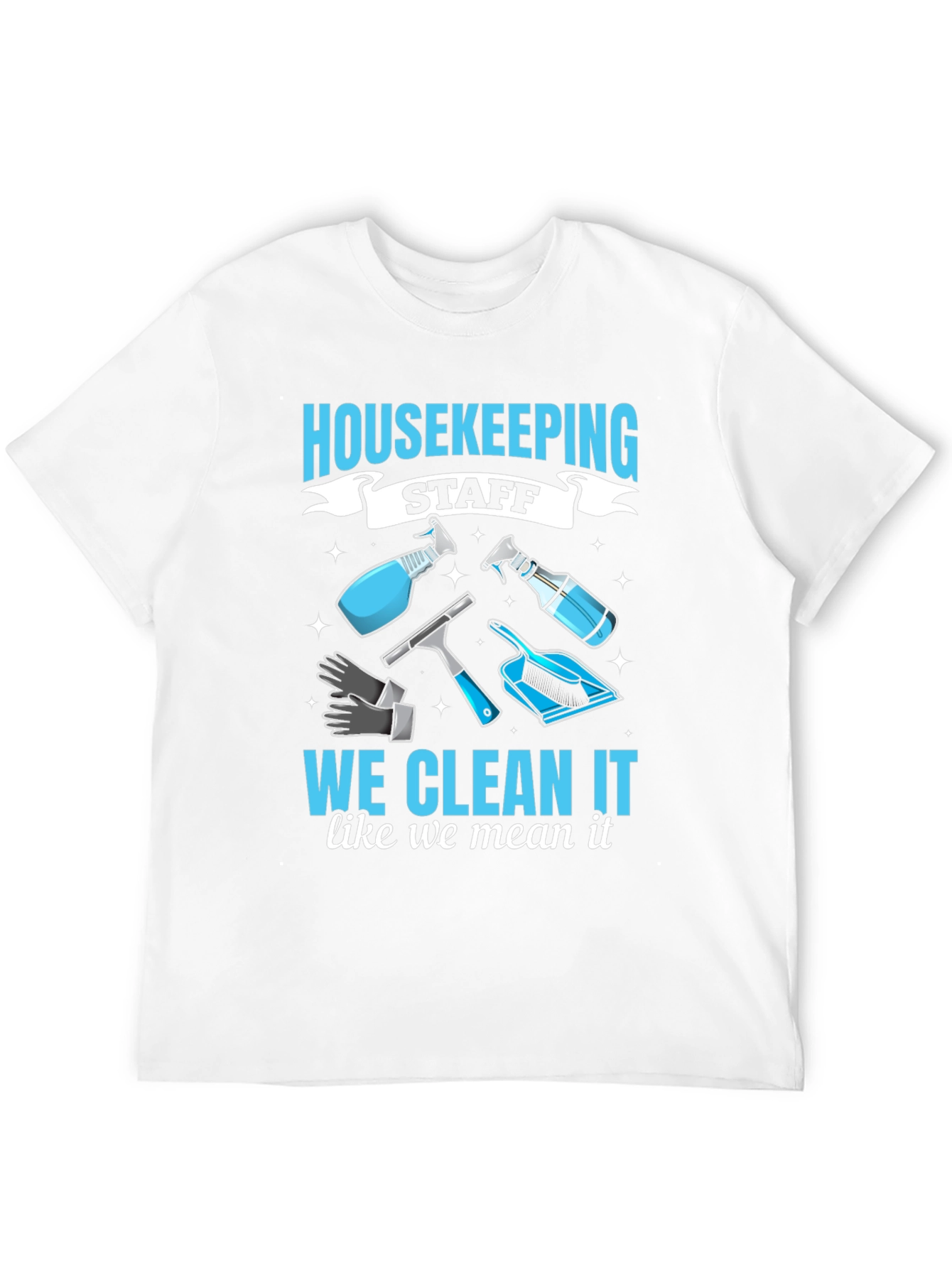 Black Housekeeping Staff T-Shirt: We Clean It Like We Mean It! view 12