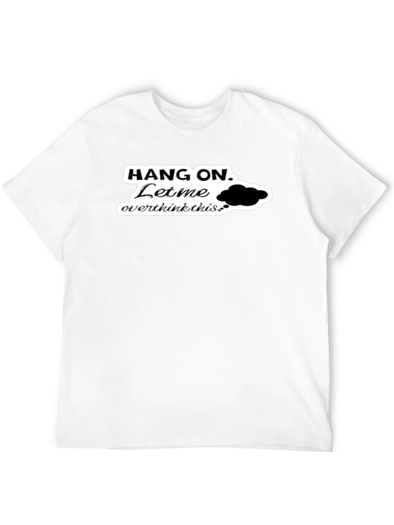 Black Hang On. Let Me Overthink This Black T-Shirt view 12