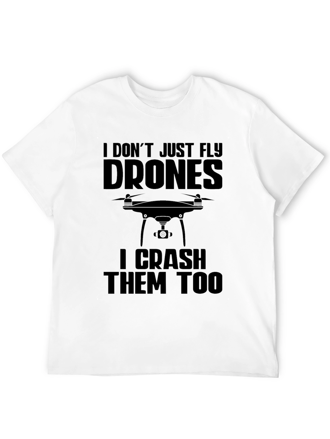 Black Drone Pilot Funny T-Shirt: I Don't Just Fly Drones view 12