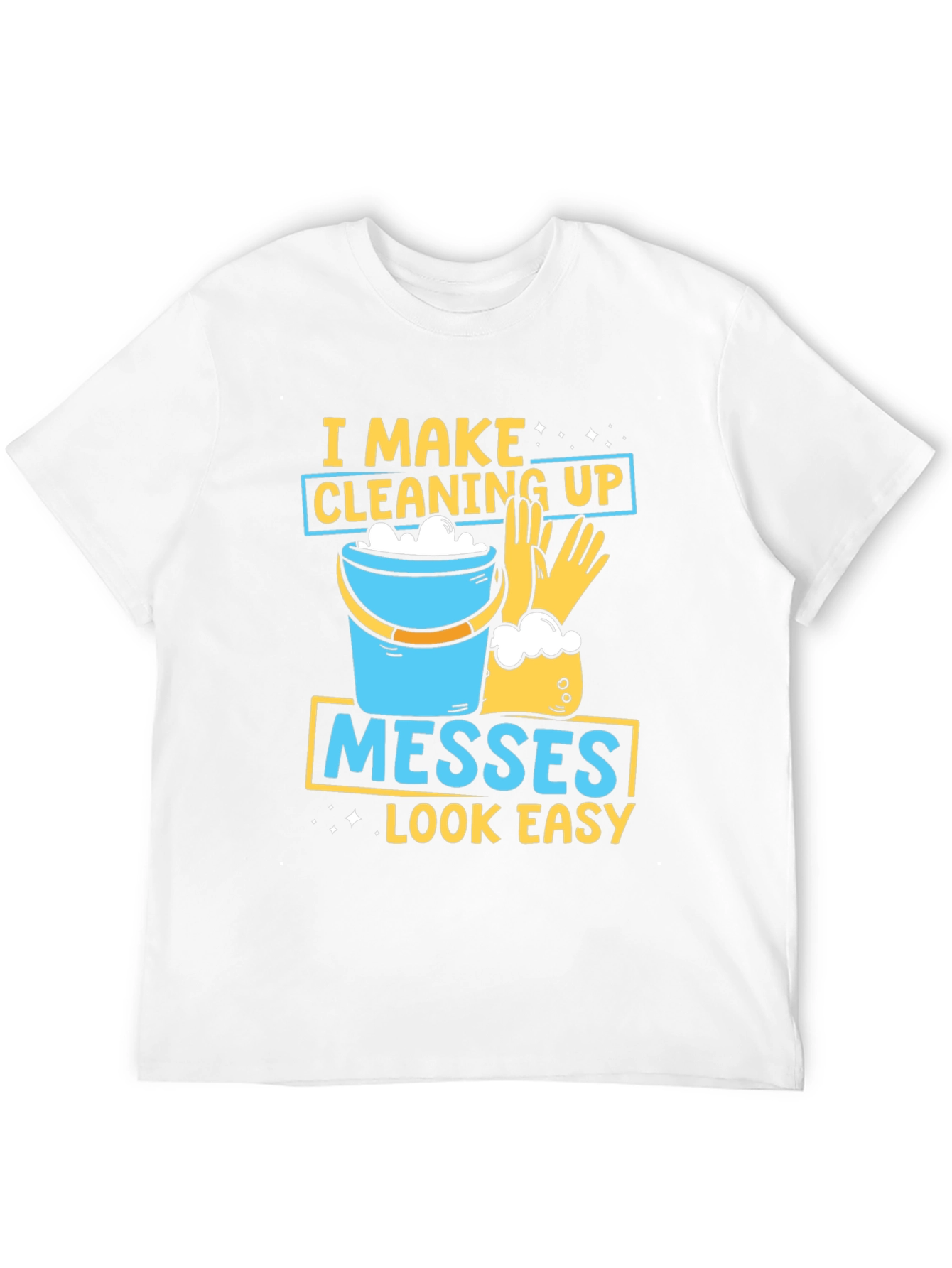 Black I Make Cleaning Up Messes Look Easy T-Shirt view 12