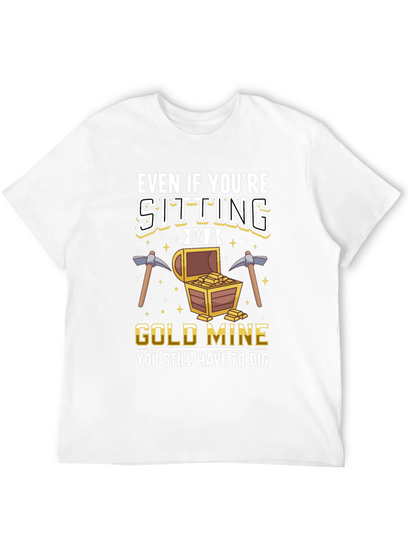Black Gold Mine T-Shirt - You Still Have to Dig view 12
