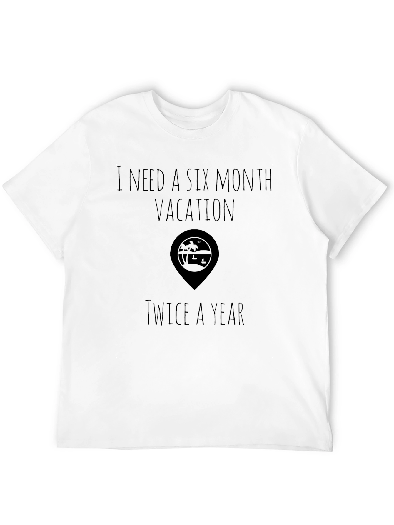 Black Vacation T-Shirt, 6 Month Vacation Twice a Year view 12
