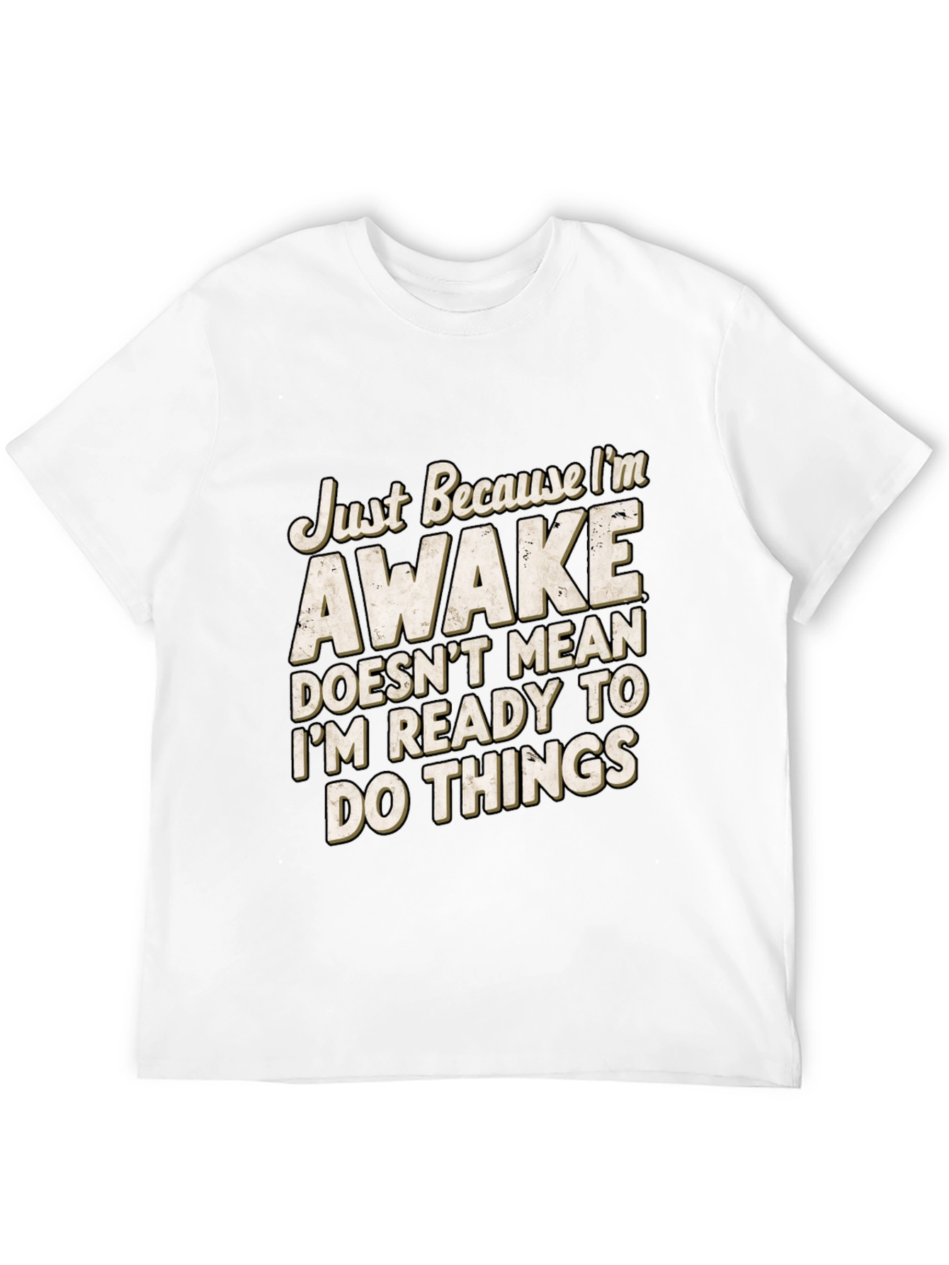 Black Funny Awake T-Shirt: I'm Not Ready for Things view 12