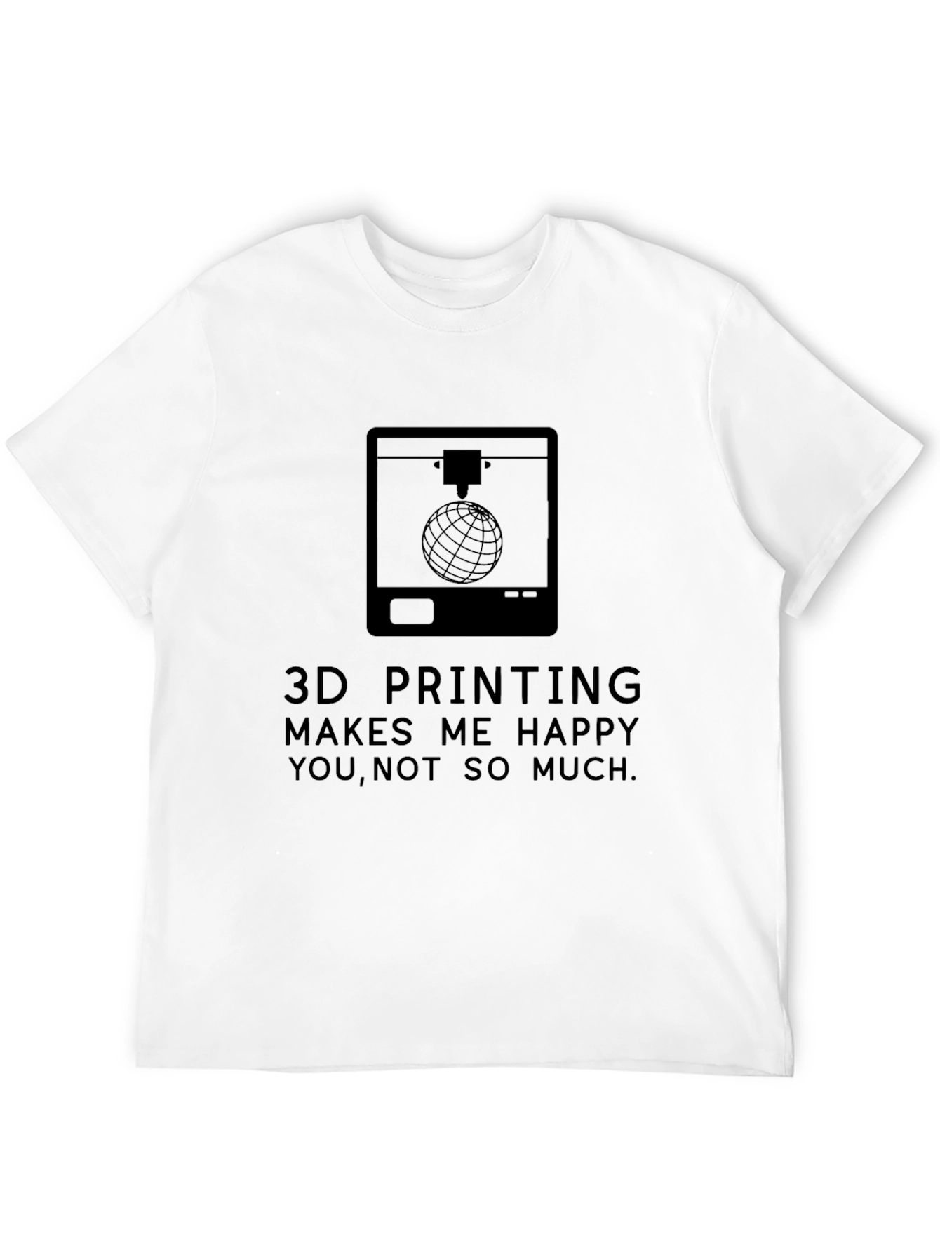 Black 3D Printing Makes Me Happy T-Shirt view 12