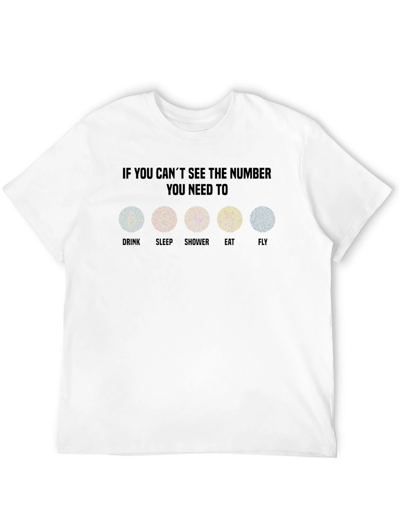 Black Color Blindness Test T-Shirt - Drink Sleep Shower Eat Fly view 12