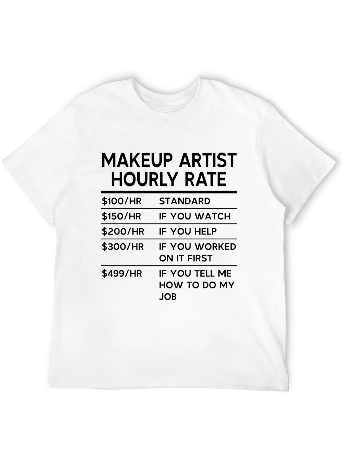Black Makeup Artist Hourly Rate Black Humor T-Shirt view 12