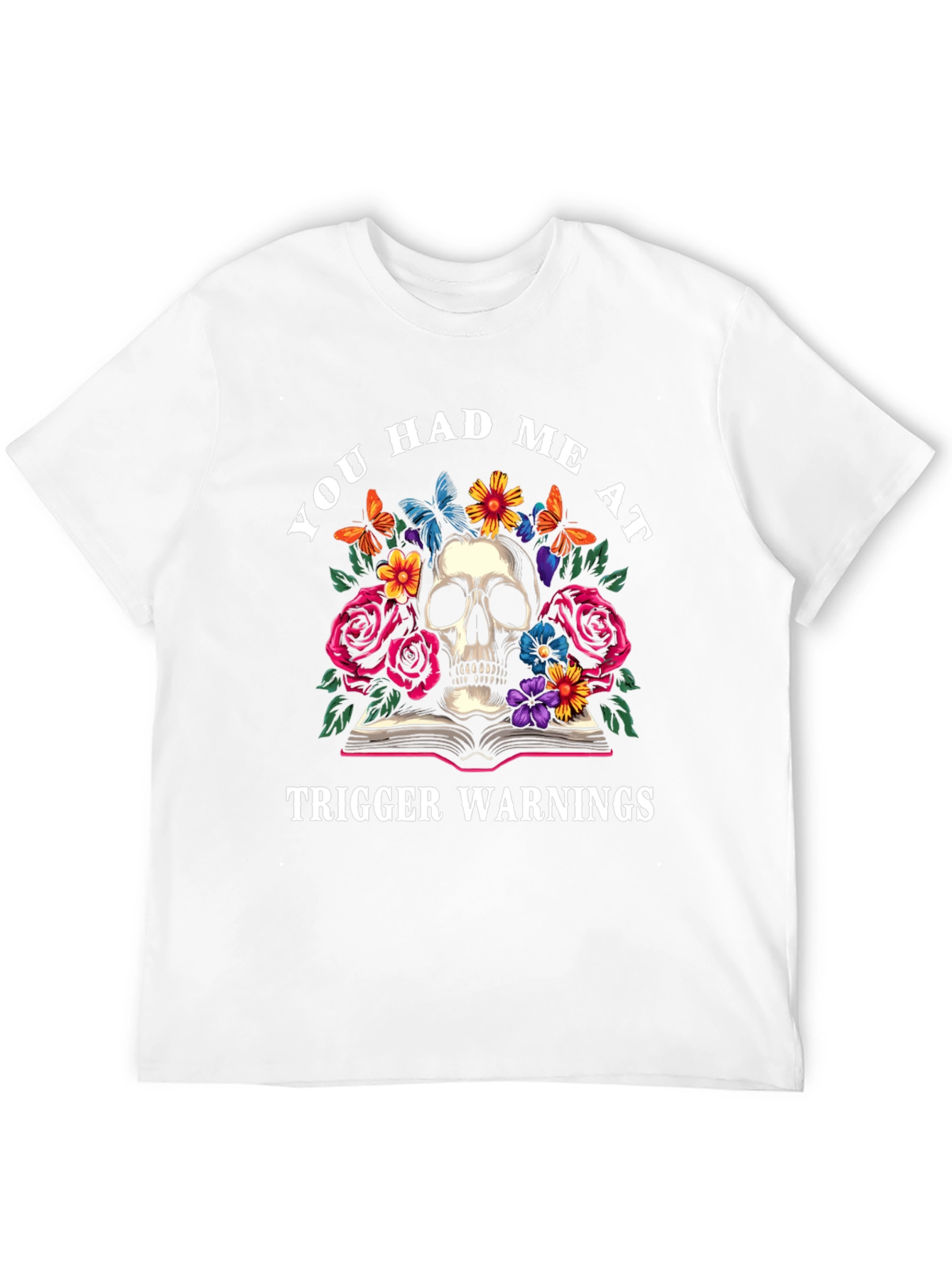 Black You Had Me At Trigger Warnings Skull Graphic Tee view 12