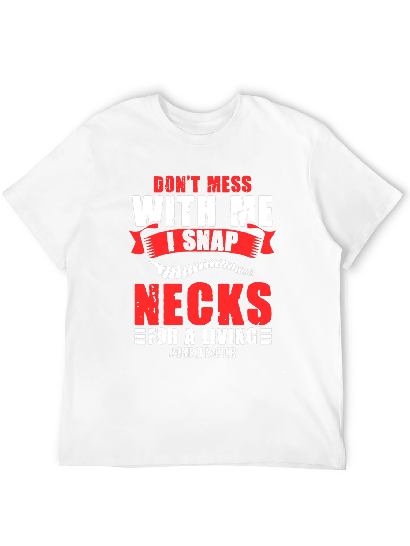 Black Don't Mess With Me I Snap Necks Chiropractor T-Shirt view 12