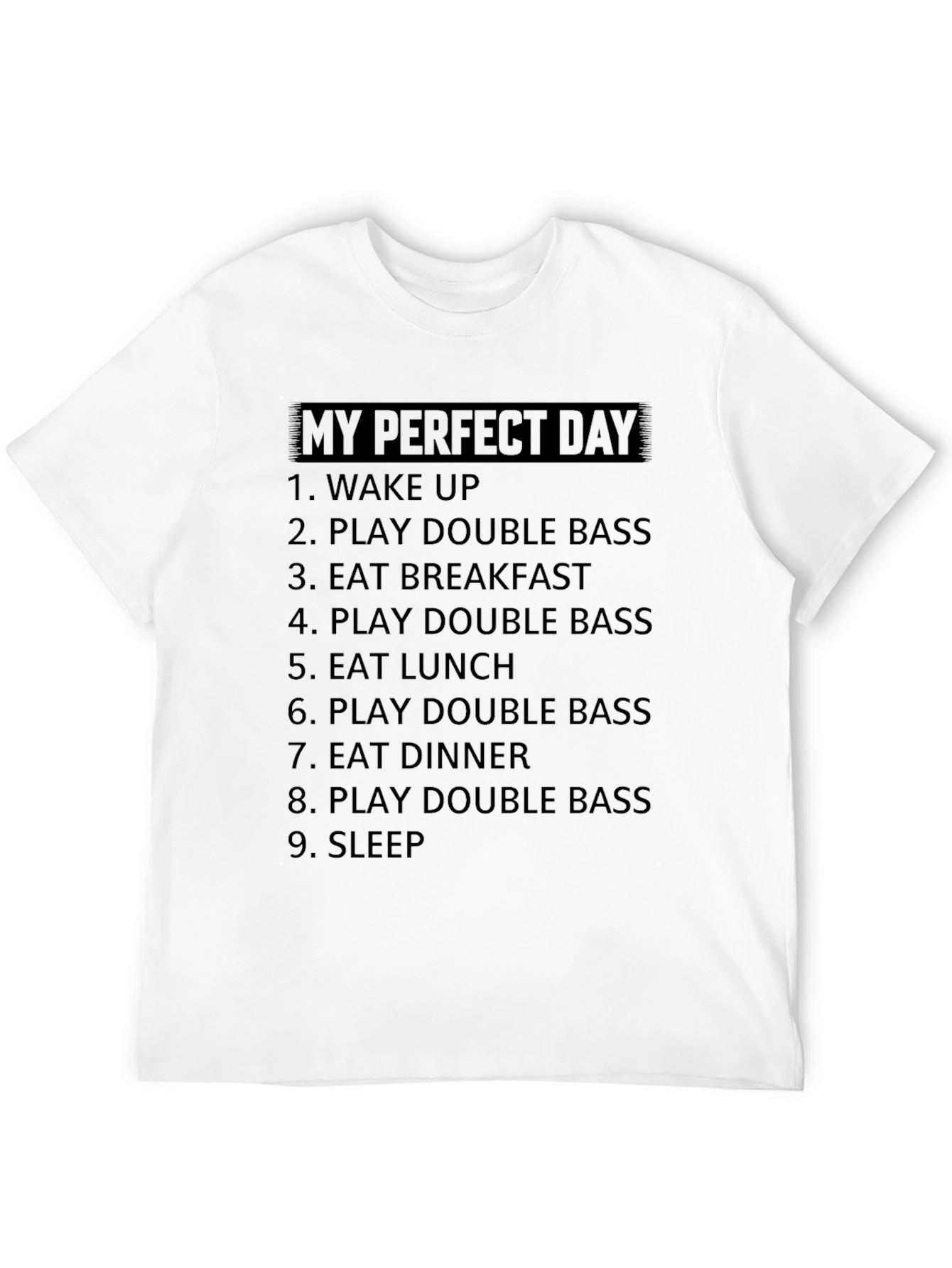 Black My Perfect Day Double Bass T-Shirt view 12