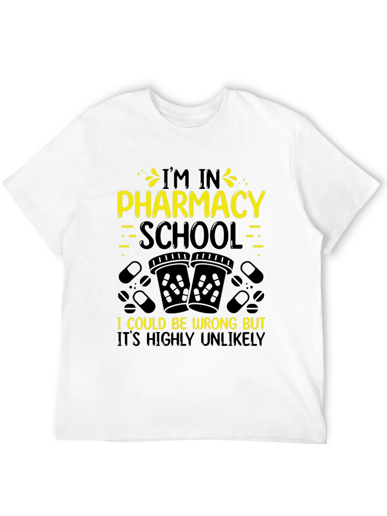 Black Pharmacy School Student T-Shirt - Highly Unlikely! view 12