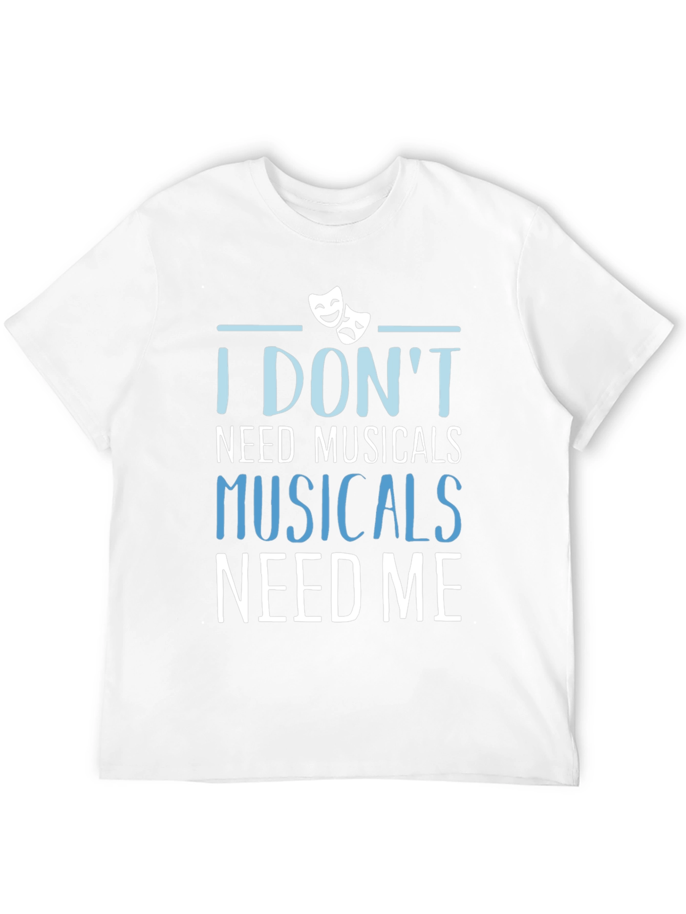 Black Musicals Need Me T-Shirt - Theater Fan Gift view 12