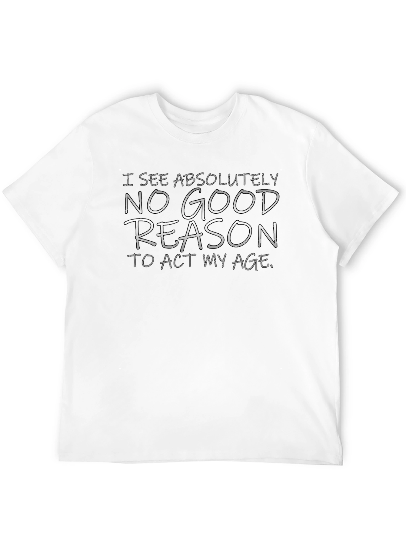 Black Funny Graphic Tee: No Good Reason to Act My Age view 12