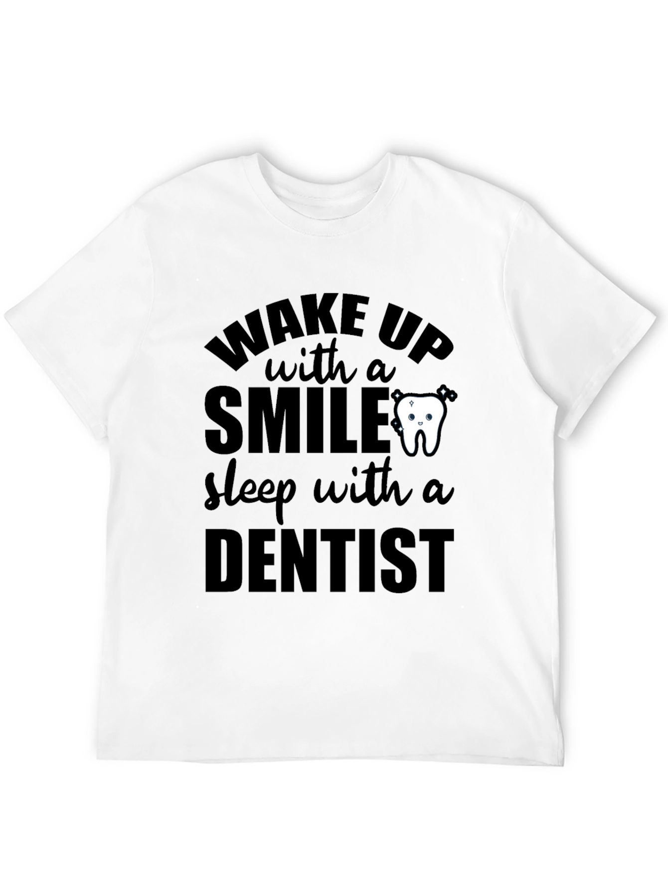 Black Dentist T-Shirt: Wake Up With a Smile, Sleep With a Dentist view 12