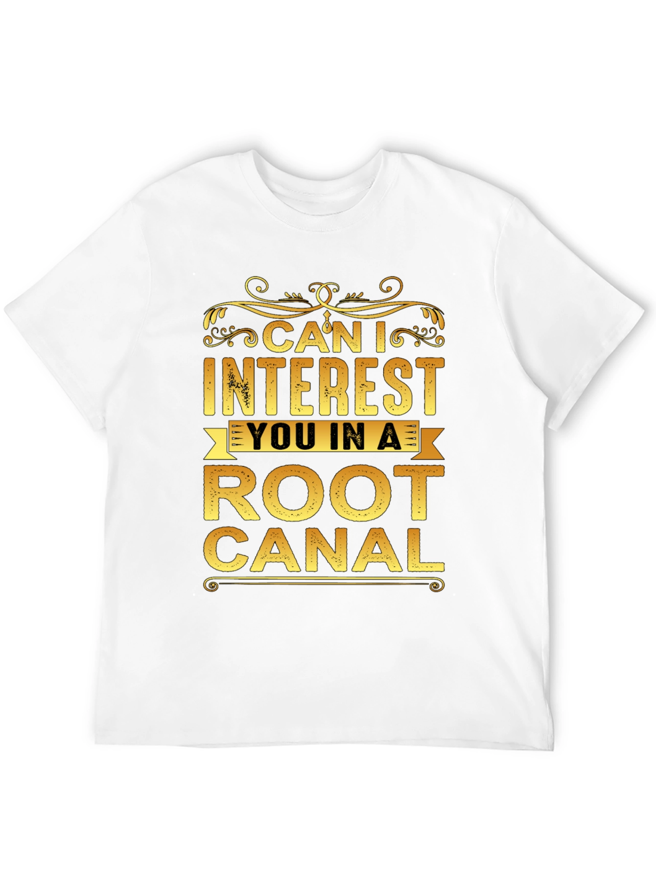 Black Can I Interest You In a Root Canal T-Shirt view 12