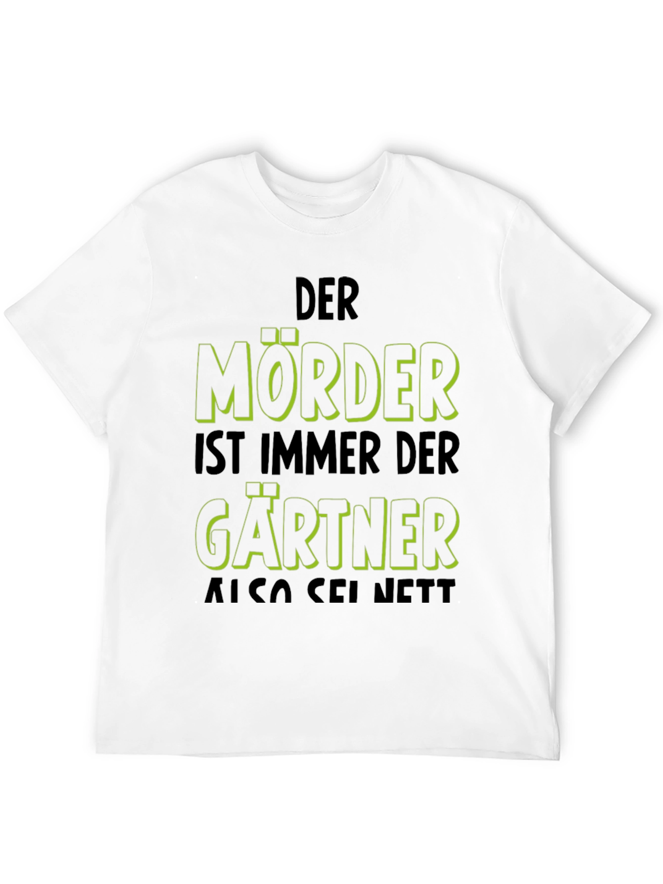 Black Der Mörder Ist Immer Der Gärtner Funny T-Shirt view 12