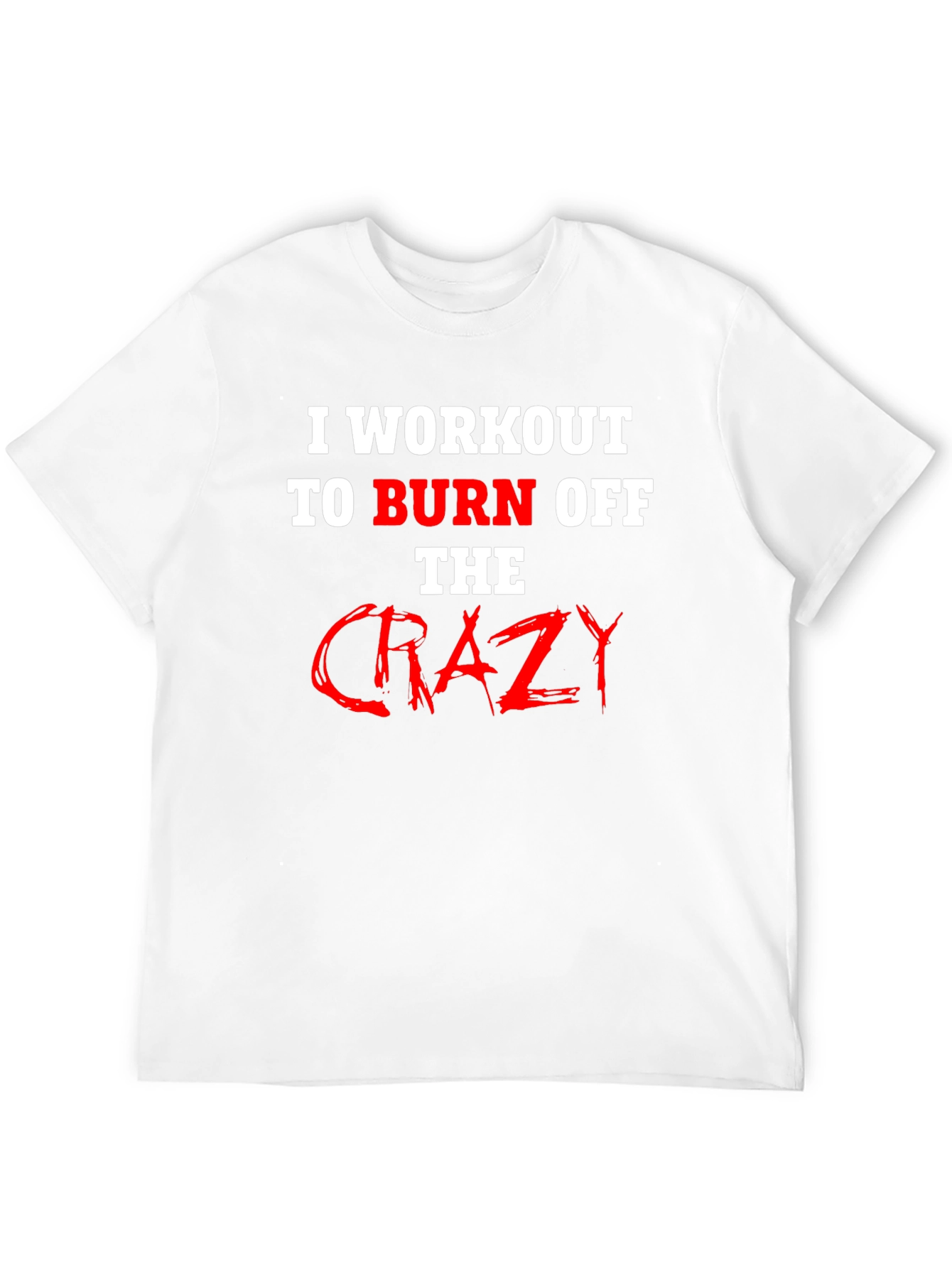 Black Workout to Burn Off Crazy T-Shirt view 12