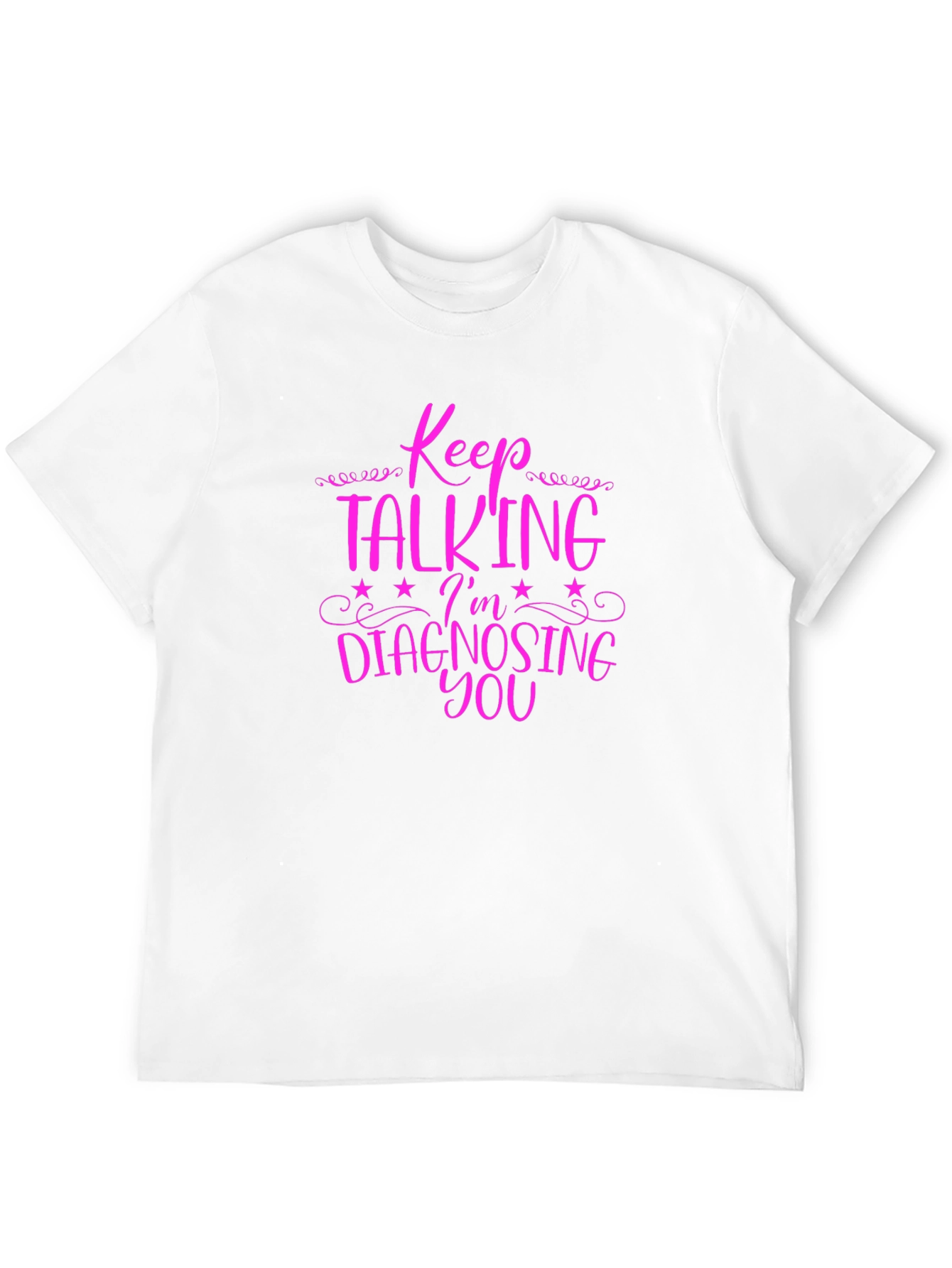 Black Keep Talking I'm Diagnosing You Graphic Tee view 12