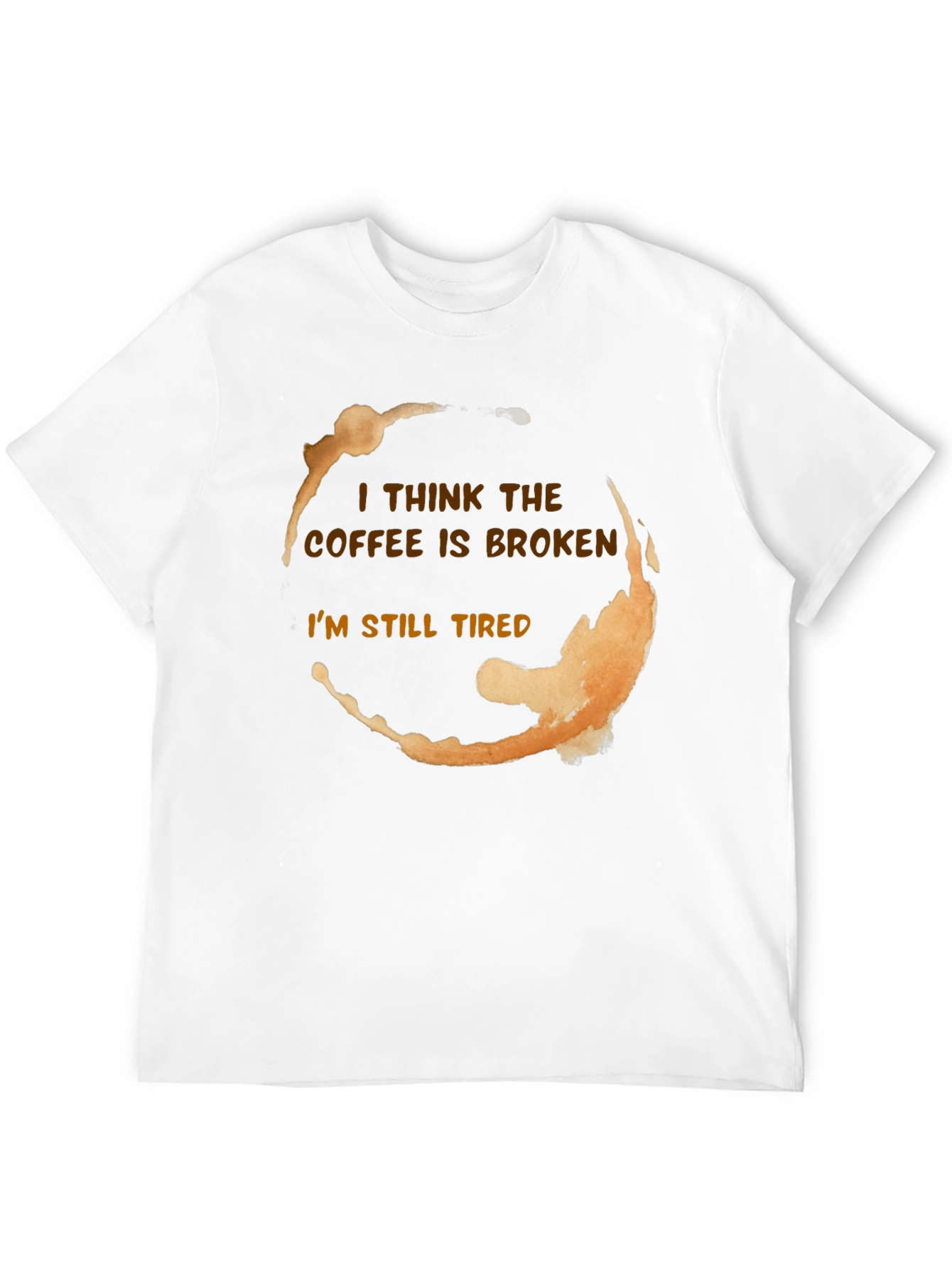 Black Coffee Stain Funny T-Shirt - I Think The Coffee Is Broken view 12