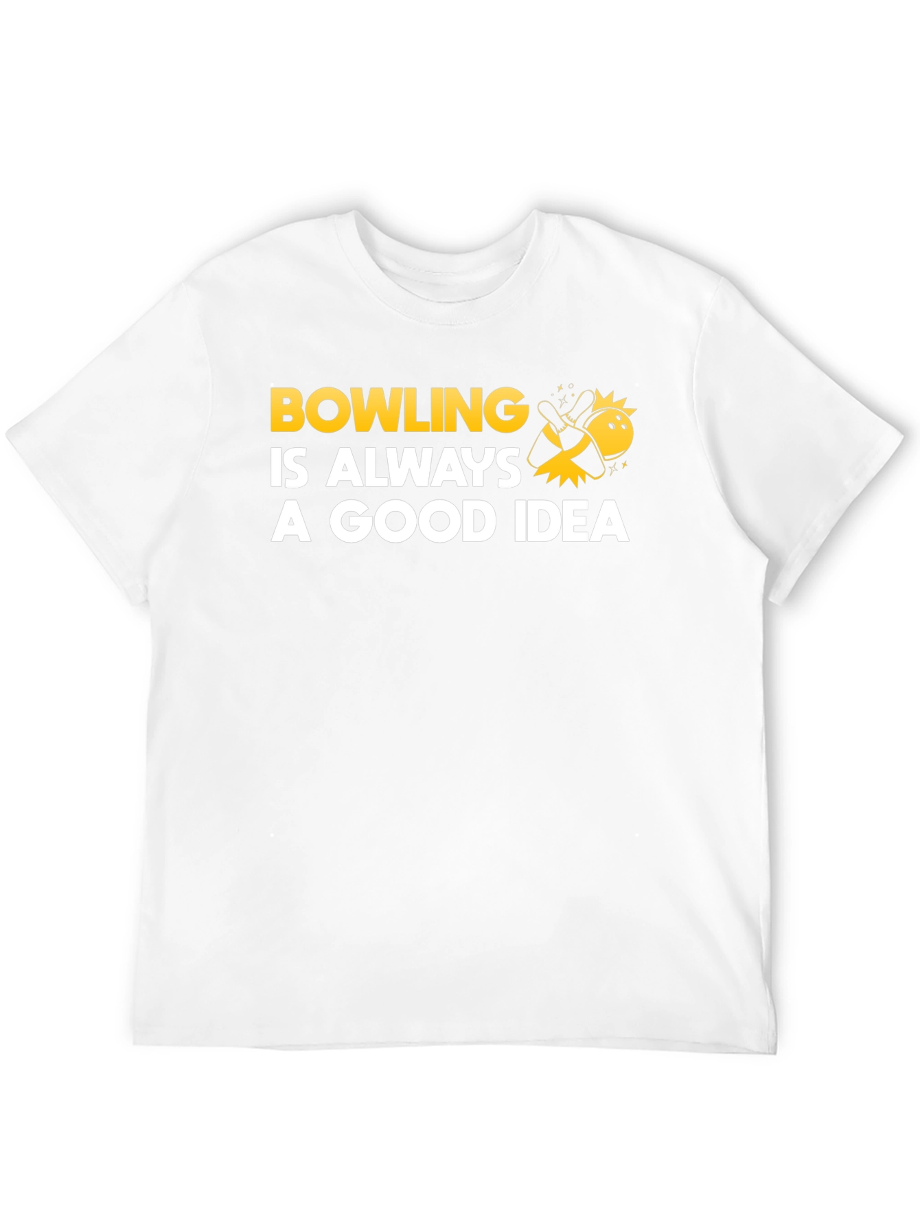 Bowling Is Always A Good Idea T-Shirt - 12