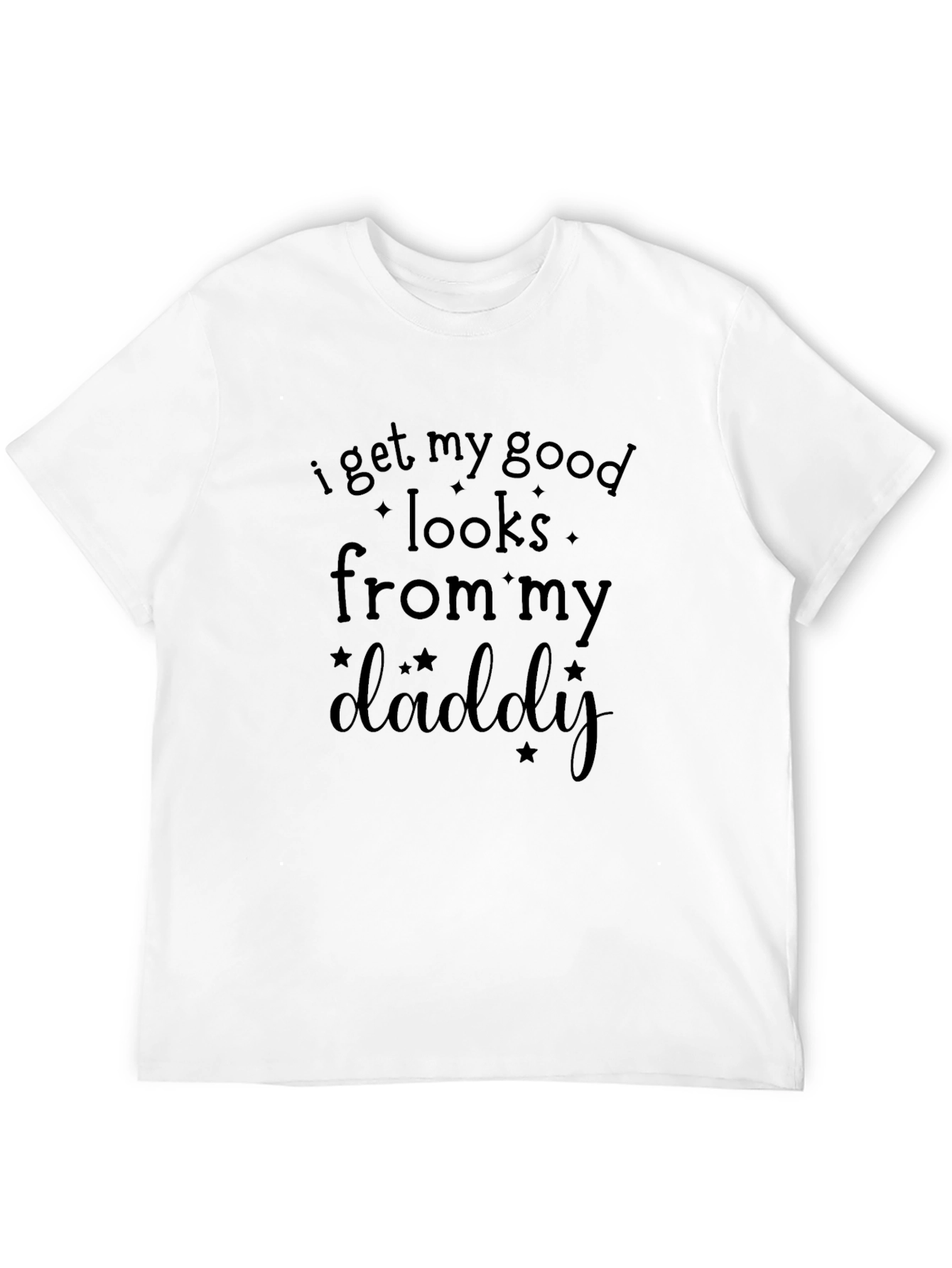 Black I Get My Good Looks From My Daddy Black T-Shirt view 12