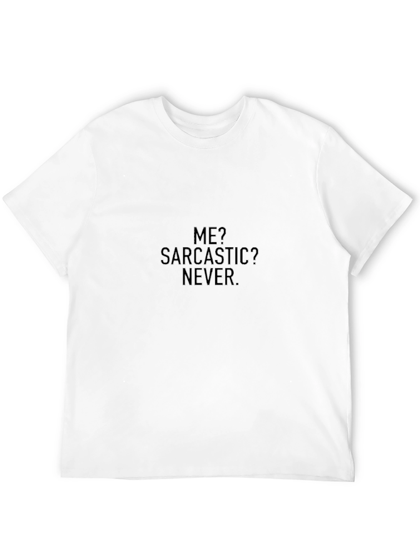 Black Sarcastic Humor T-Shirt - "Me? Sarcastic? Never." view 12