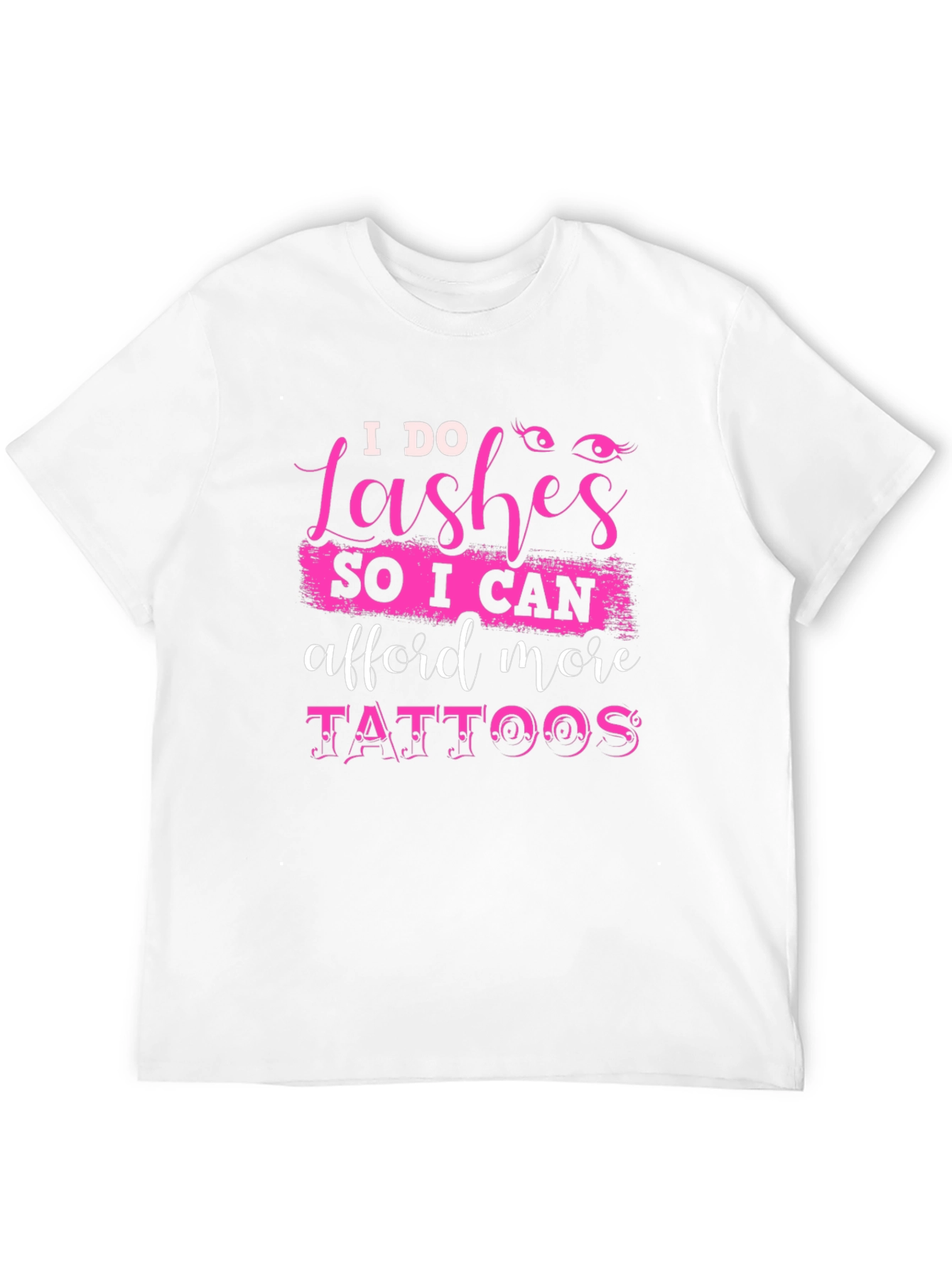 Black I Do Lashes, Afford More Tattoos T-Shirt view 12